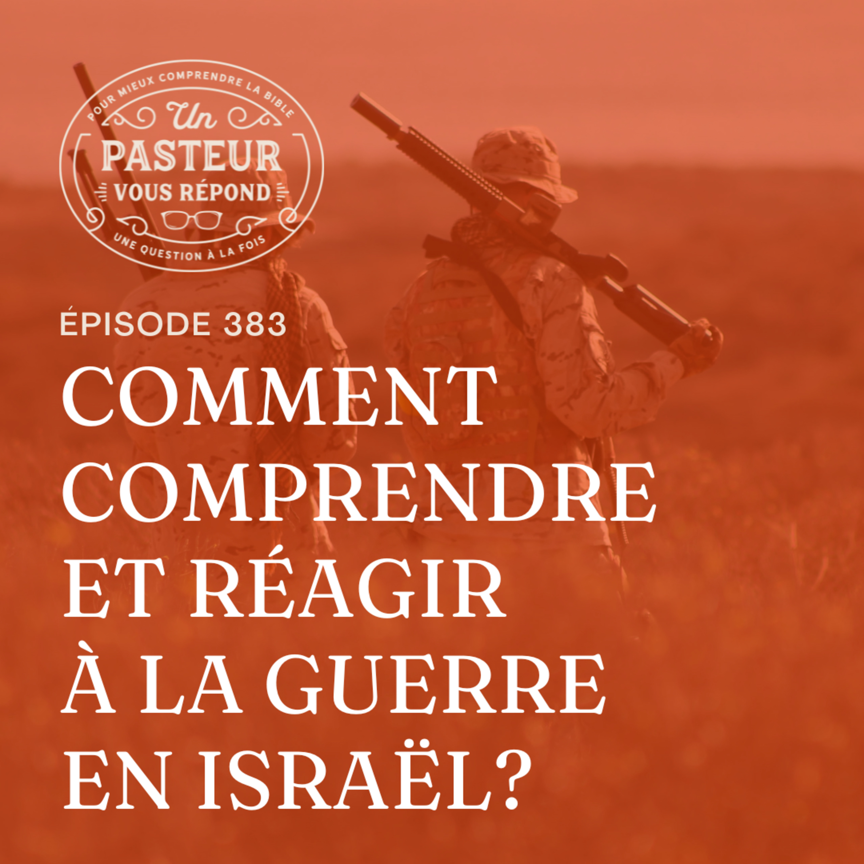 Comment comprendre et réagir à la guerre en Israël? (Épisode 383) episode artwork