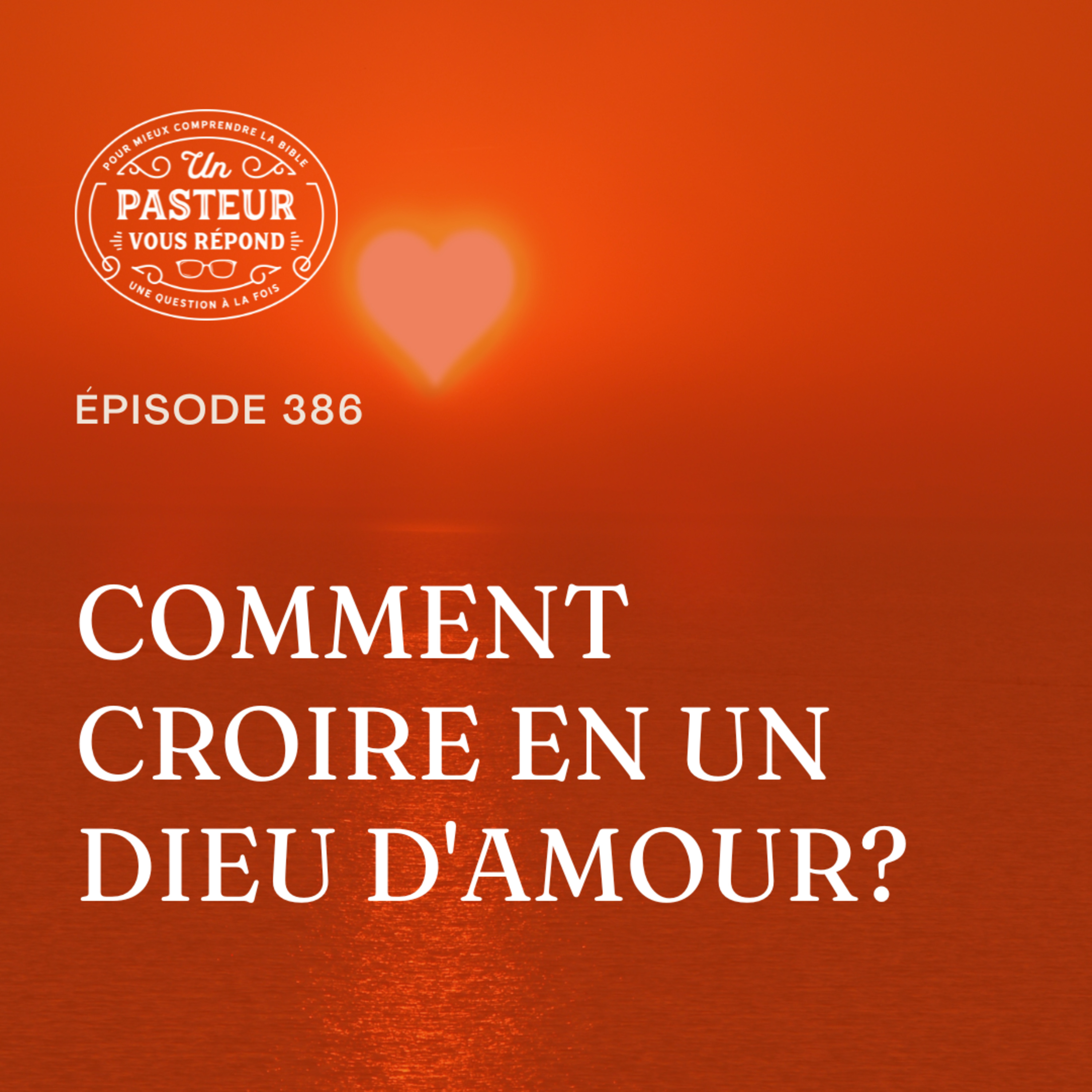 Comment croire en un Dieu d'amour? (Épisode 386) episode artwork