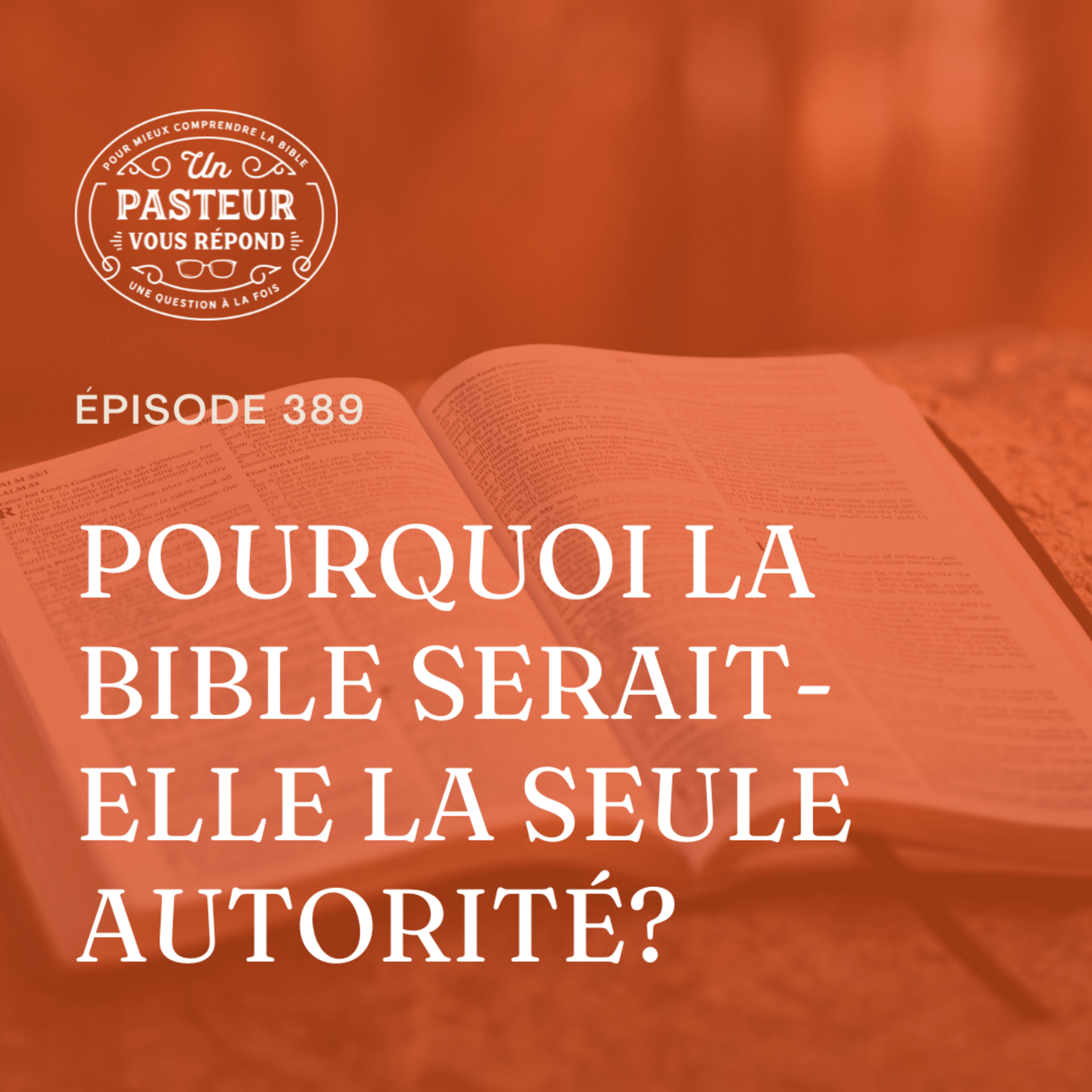 Pourquoi la Bible serait-elle la seule autorité? (Épisode 389) episode artwork