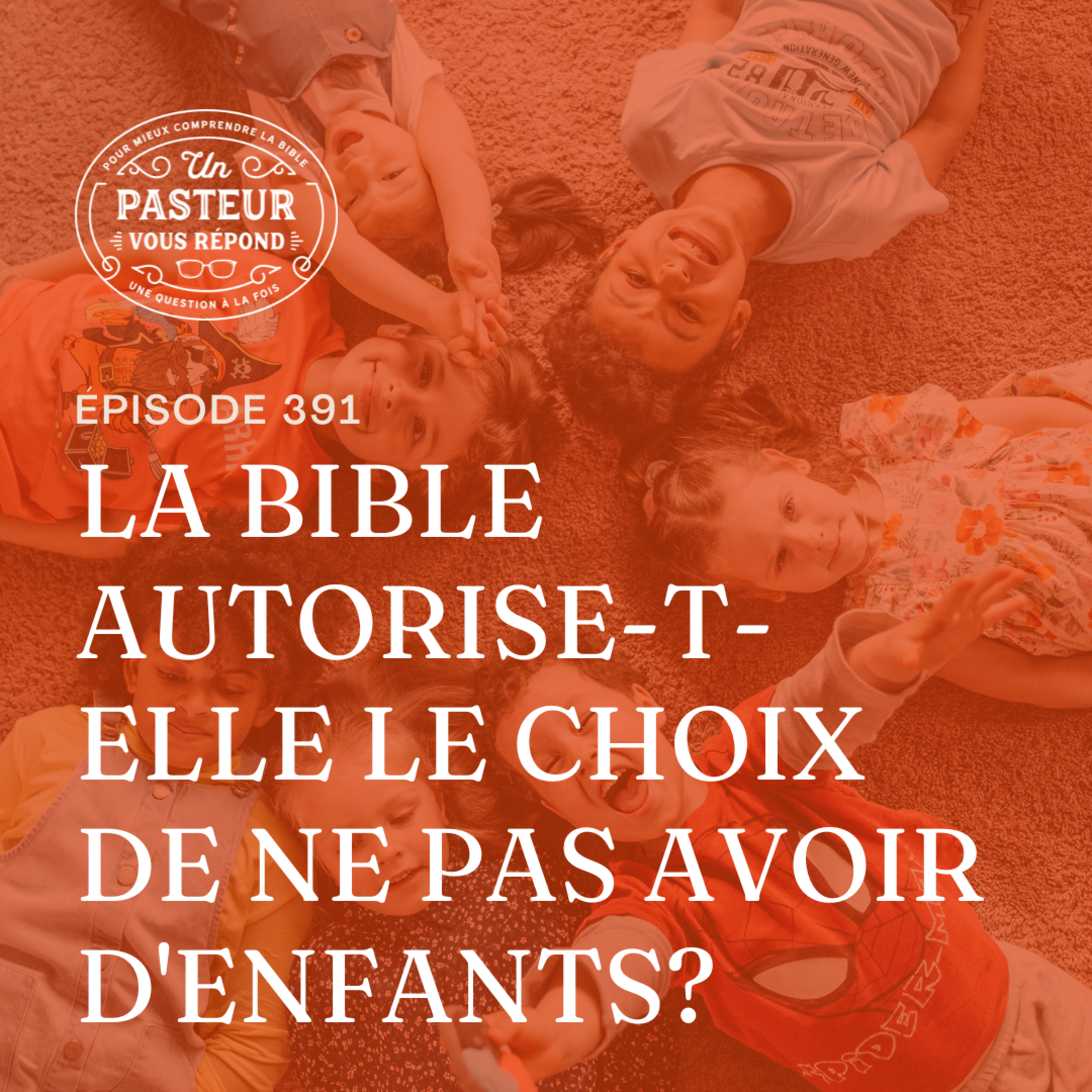 La Bible autorise-t-elle le choix de ne pas avoir d'enfants? (Épisode 391) episode artwork