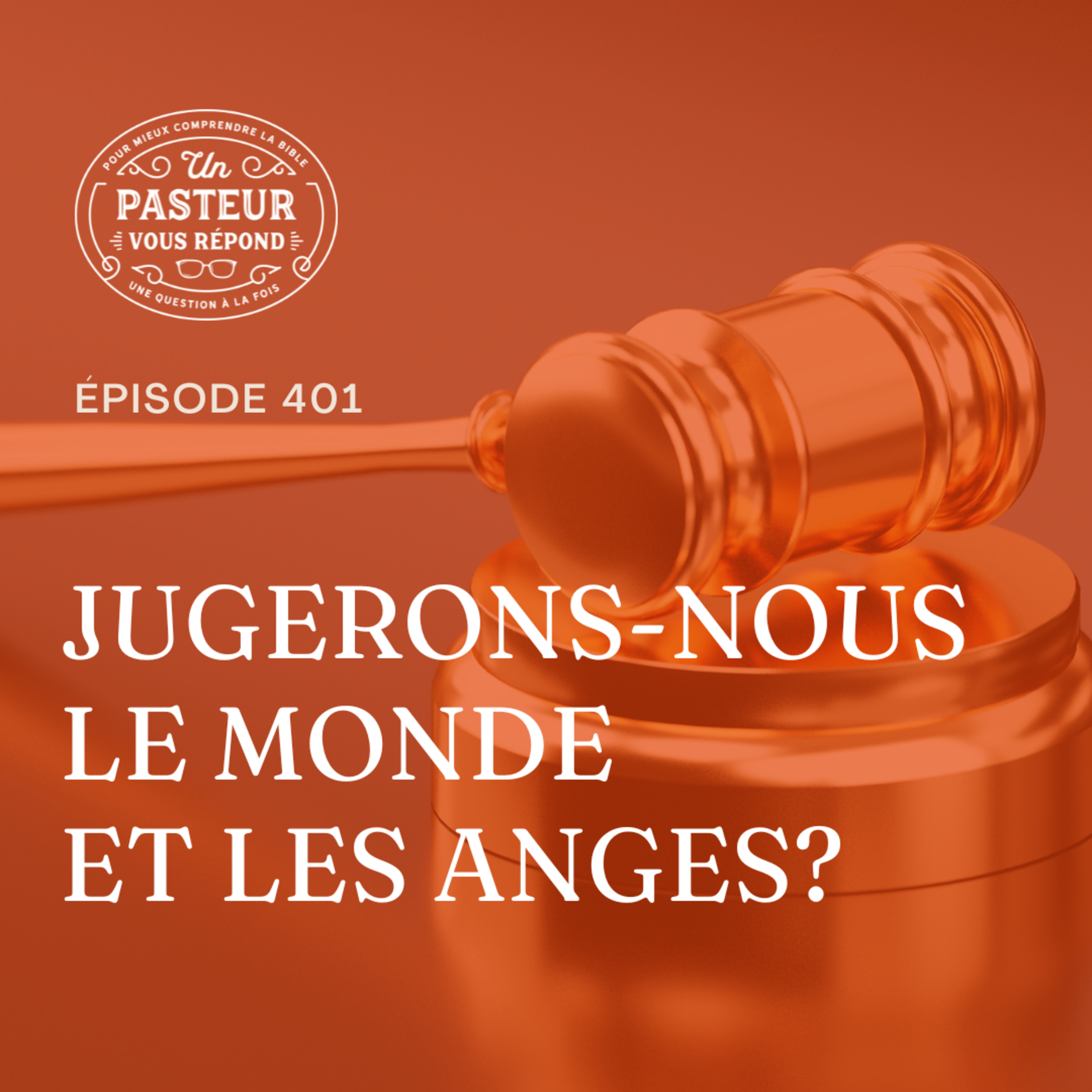 Jugerons-nous le monde et les anges? (Épisode 401)