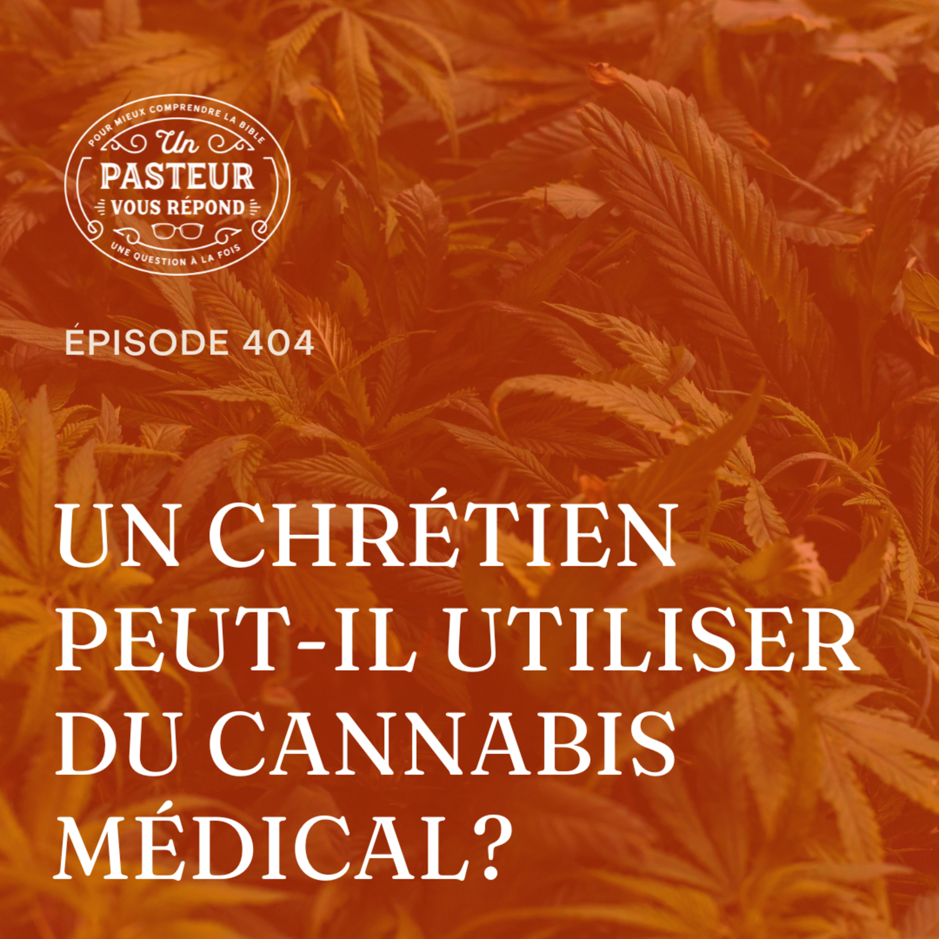 Un chrétien peut-il utiliser du cannabis médical? (Épisode 404) episode artwork