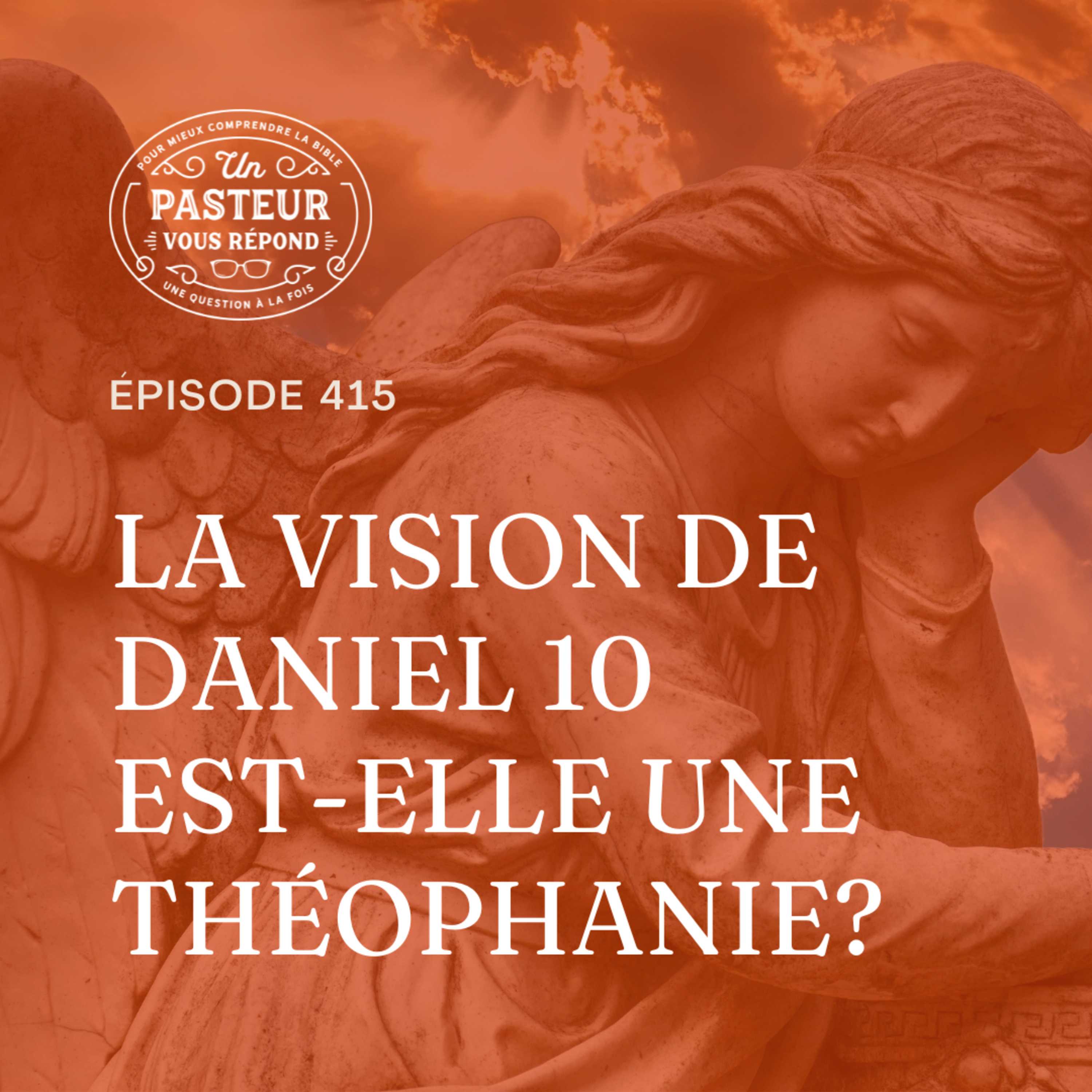 La vision de Daniel 10 est-elle une théophanie? (Épisode 415) episode artwork