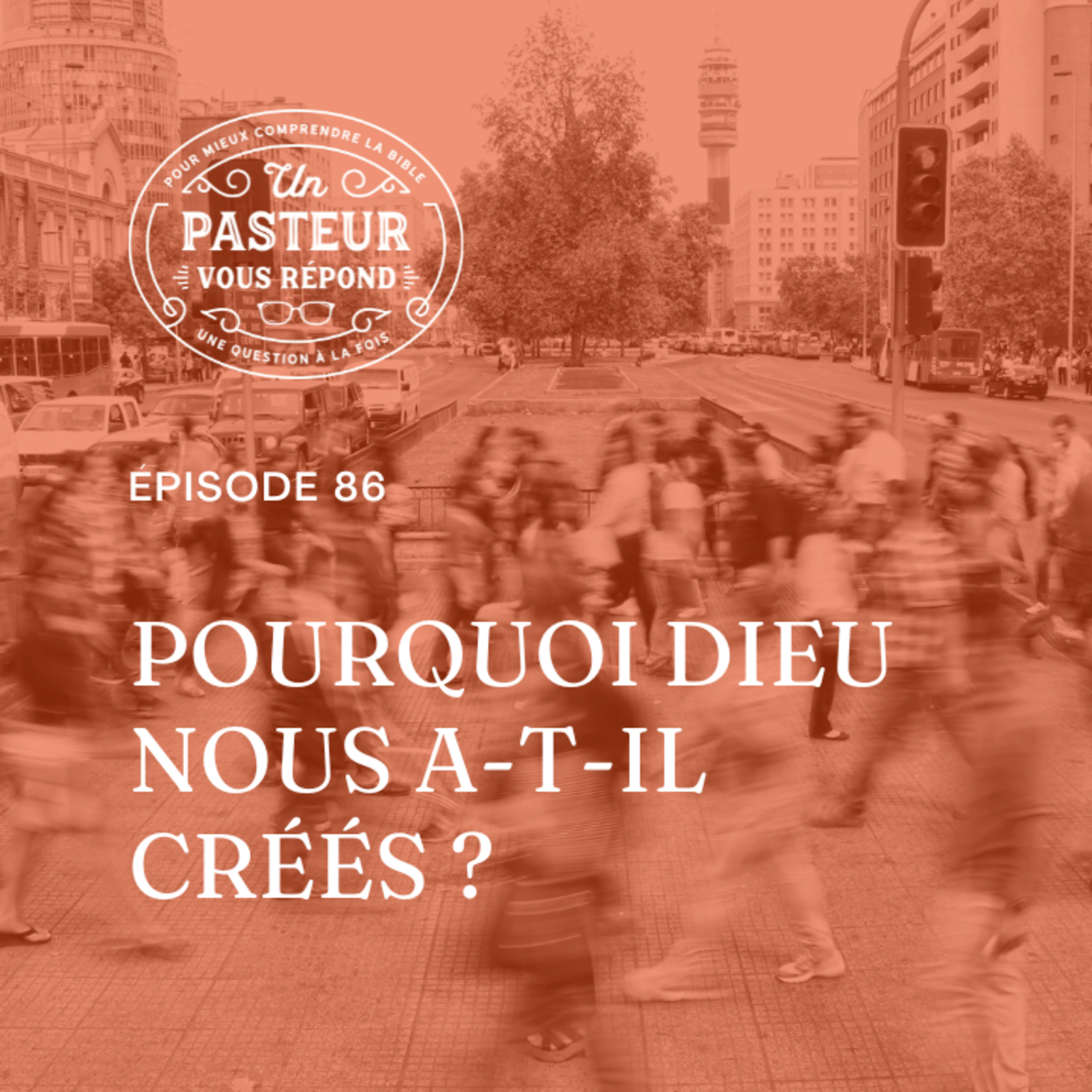Pourquoi Dieu nous a-t-il créés? (Épisode 86)