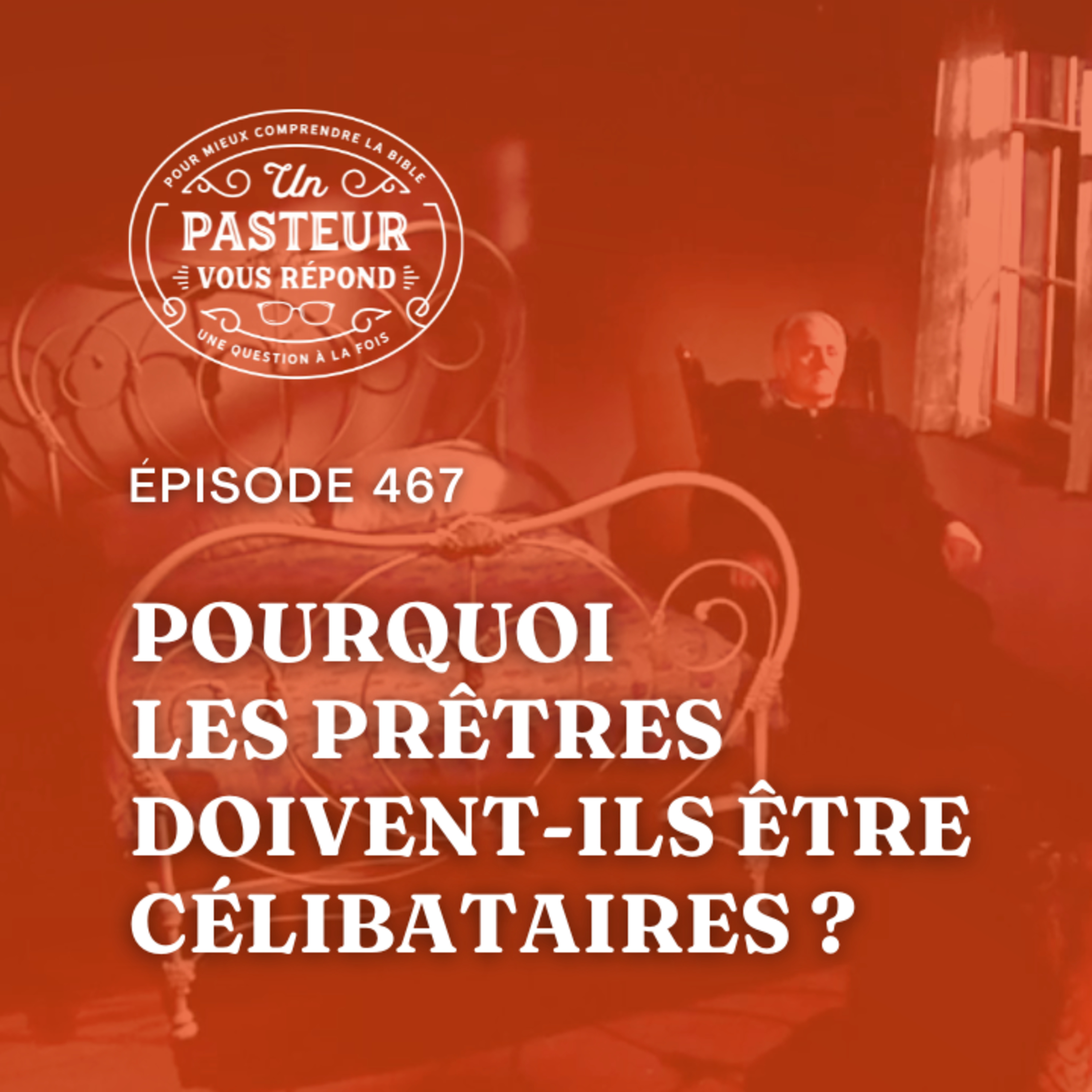 Pourquoi les prêtres doivent-ils être célibataires? (Épisode 467)