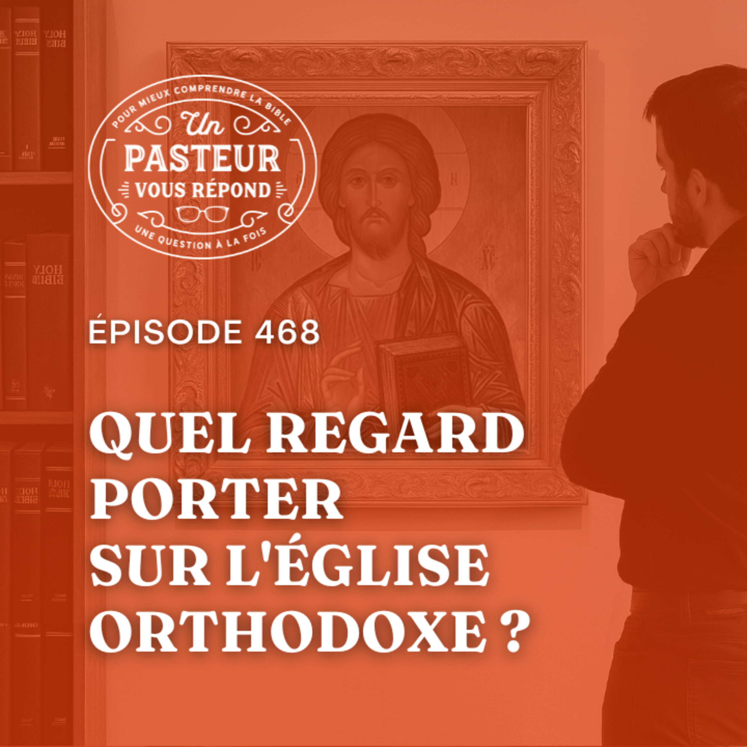 Quel regard porter sur l'église orthodoxe? (Épisode 468)