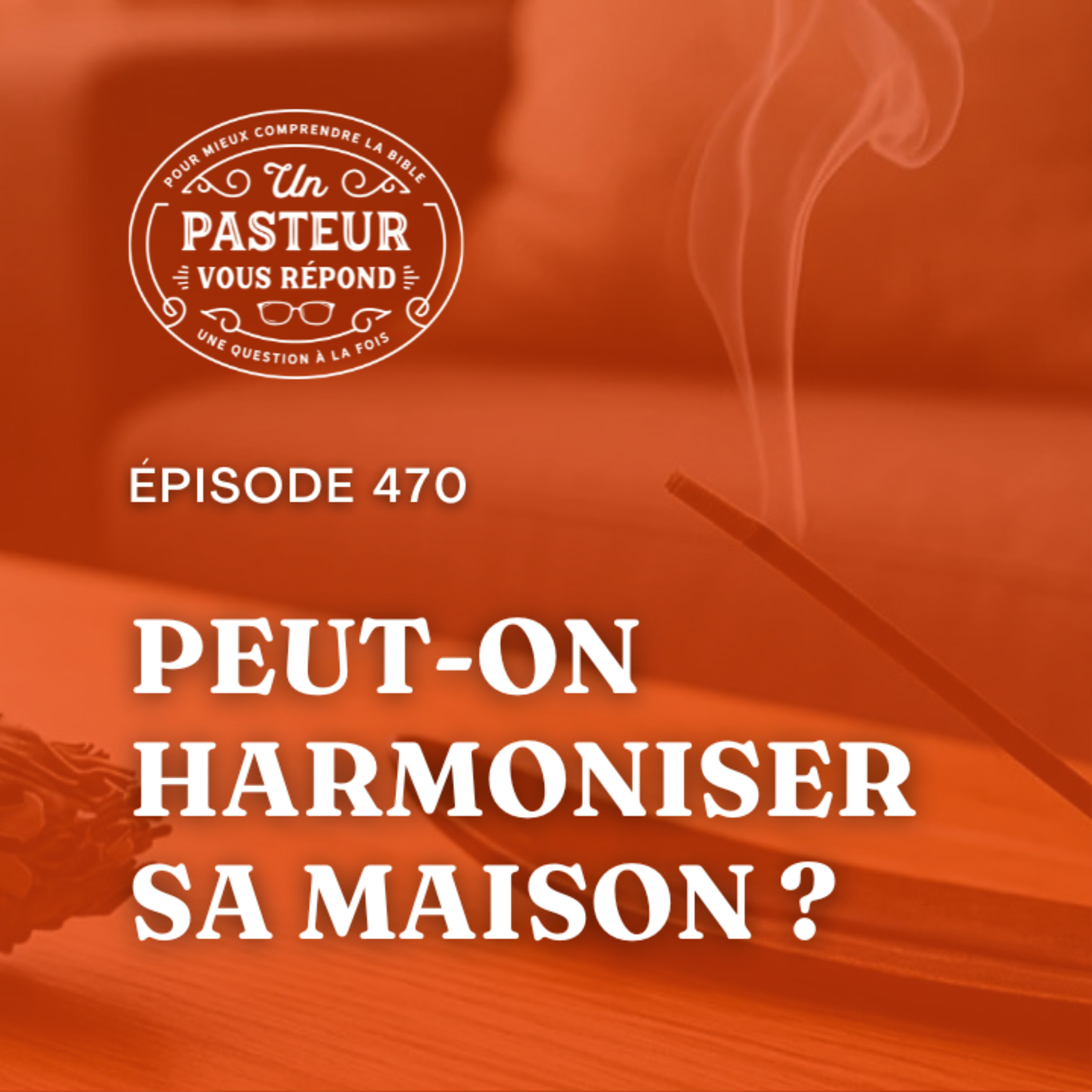 Peut-on harmoniser sa maison? (Épisode 470)