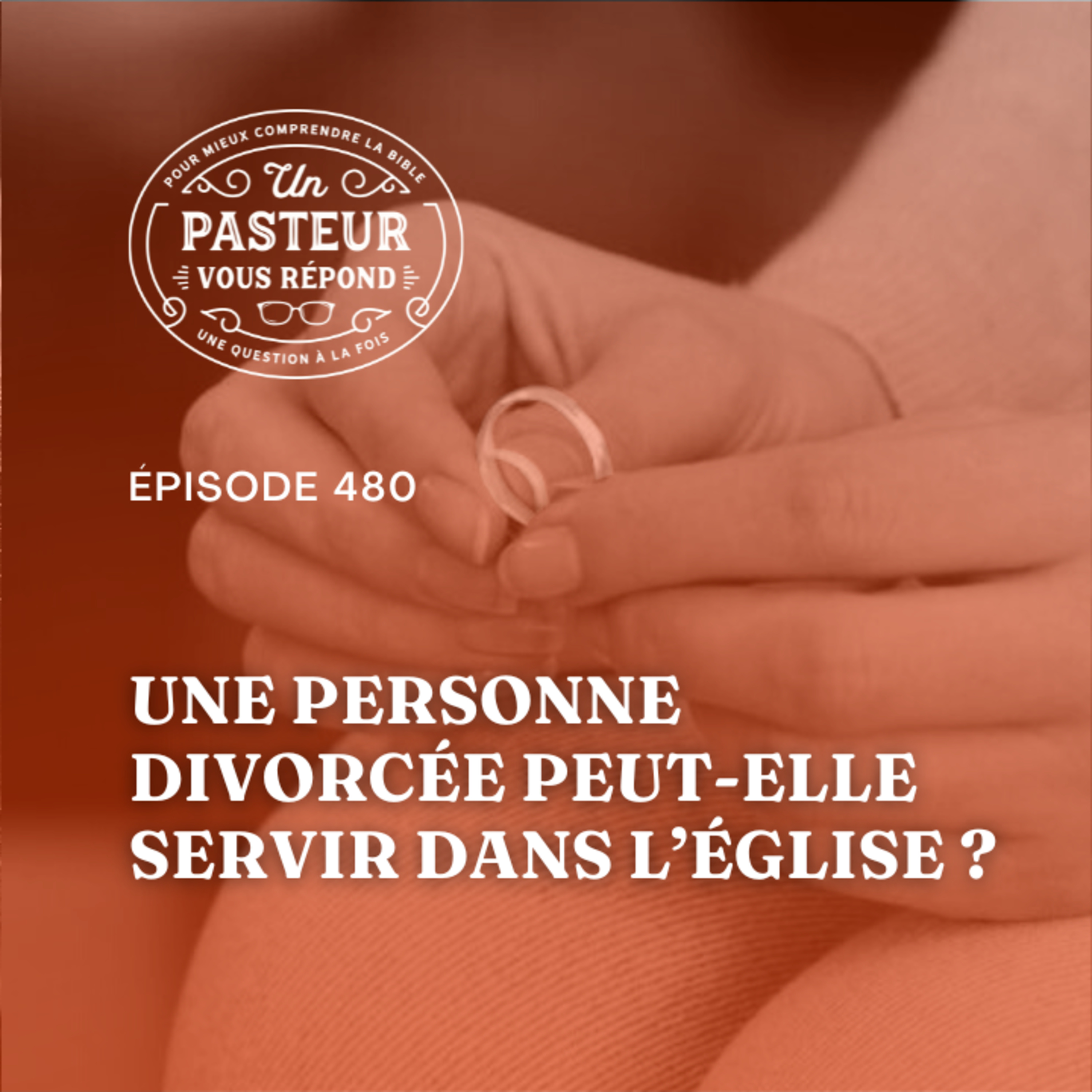 Une personne divorcée peut-elle servir dans l'Eglise? (Épisode 480)