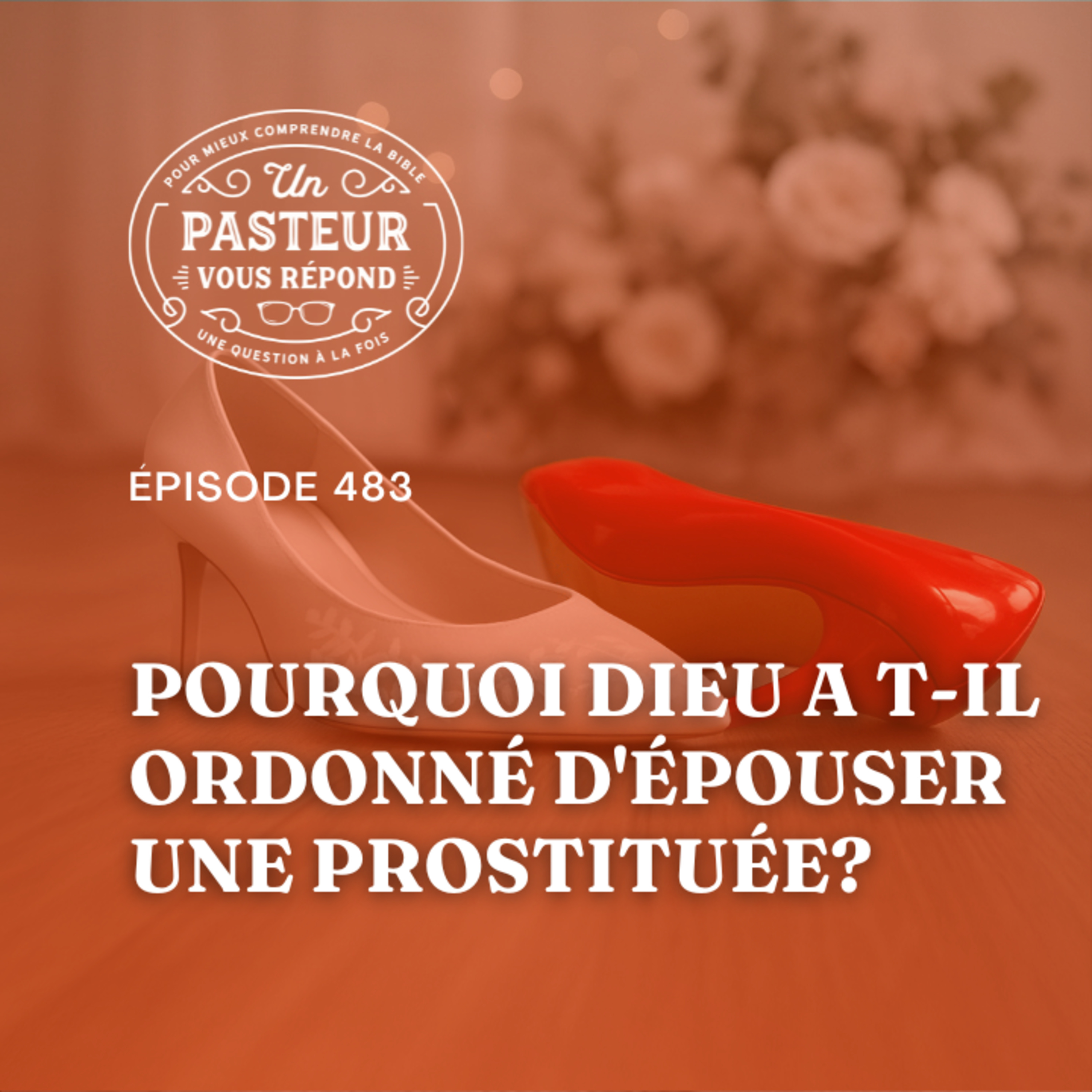 Pourquoi Dieu a-t-il ordonné d'épouser une prostituée? (Épisode 483)