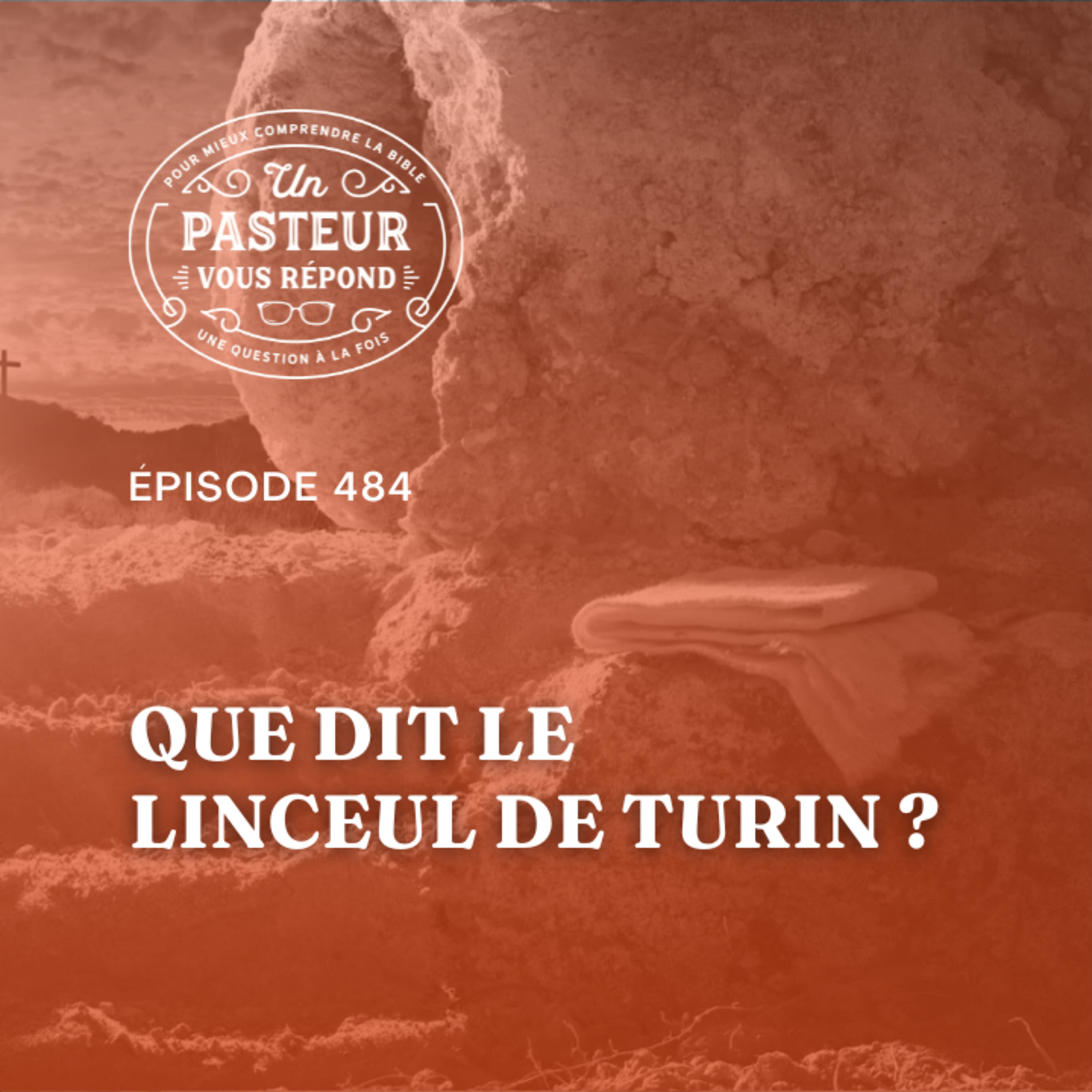 Que dit le linceul de Turin? (Épisode 484)