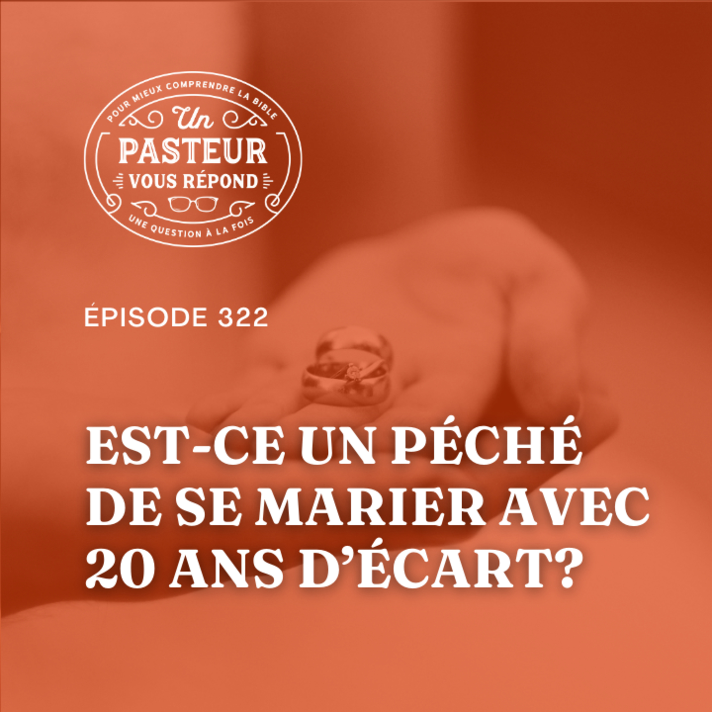 Est-ce un péché de se marier avec 20 ans de différence d'âge? (Épisode 322)