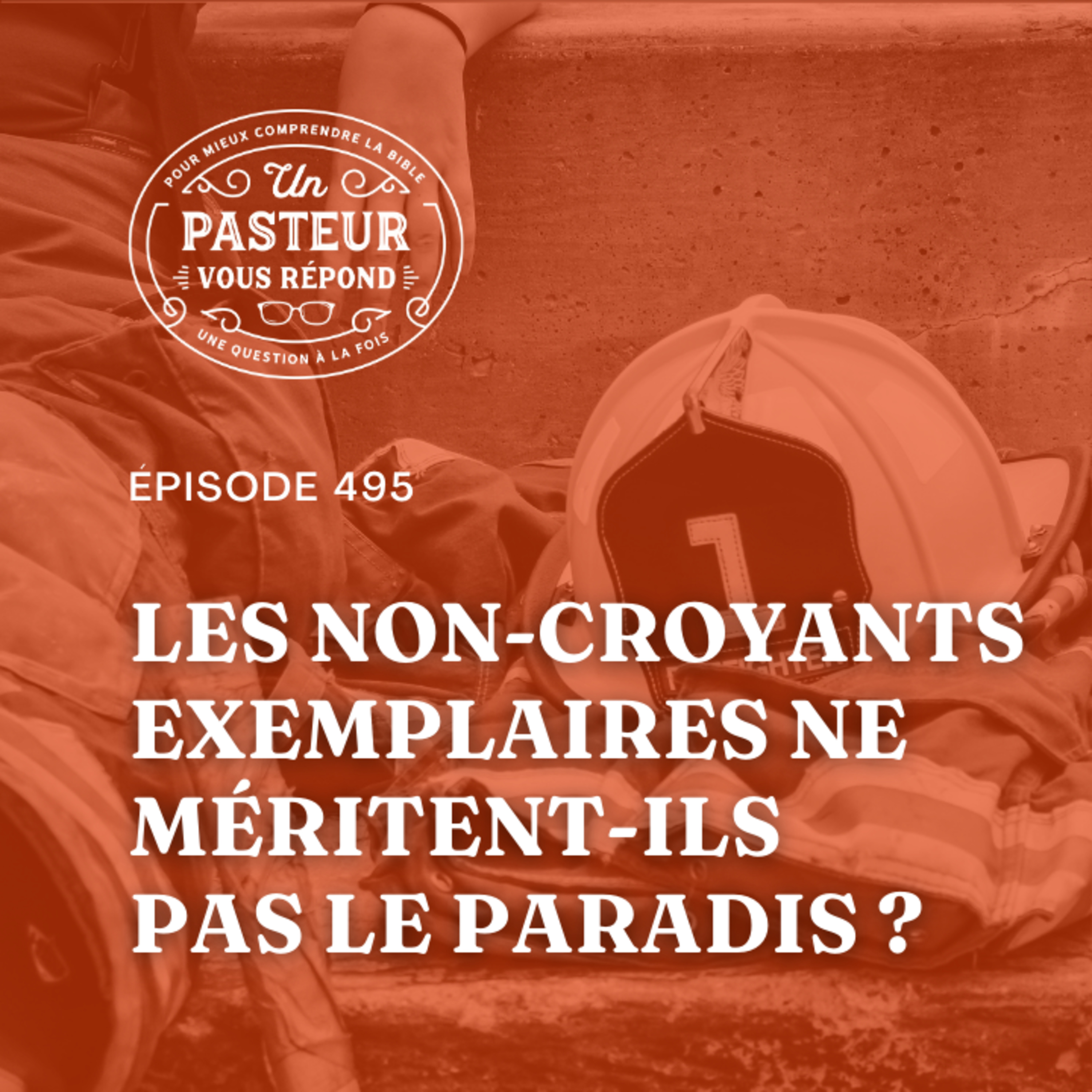 Les non-croyants exemplaires ne méritent-ils pas le paradis? (Épisode 495)