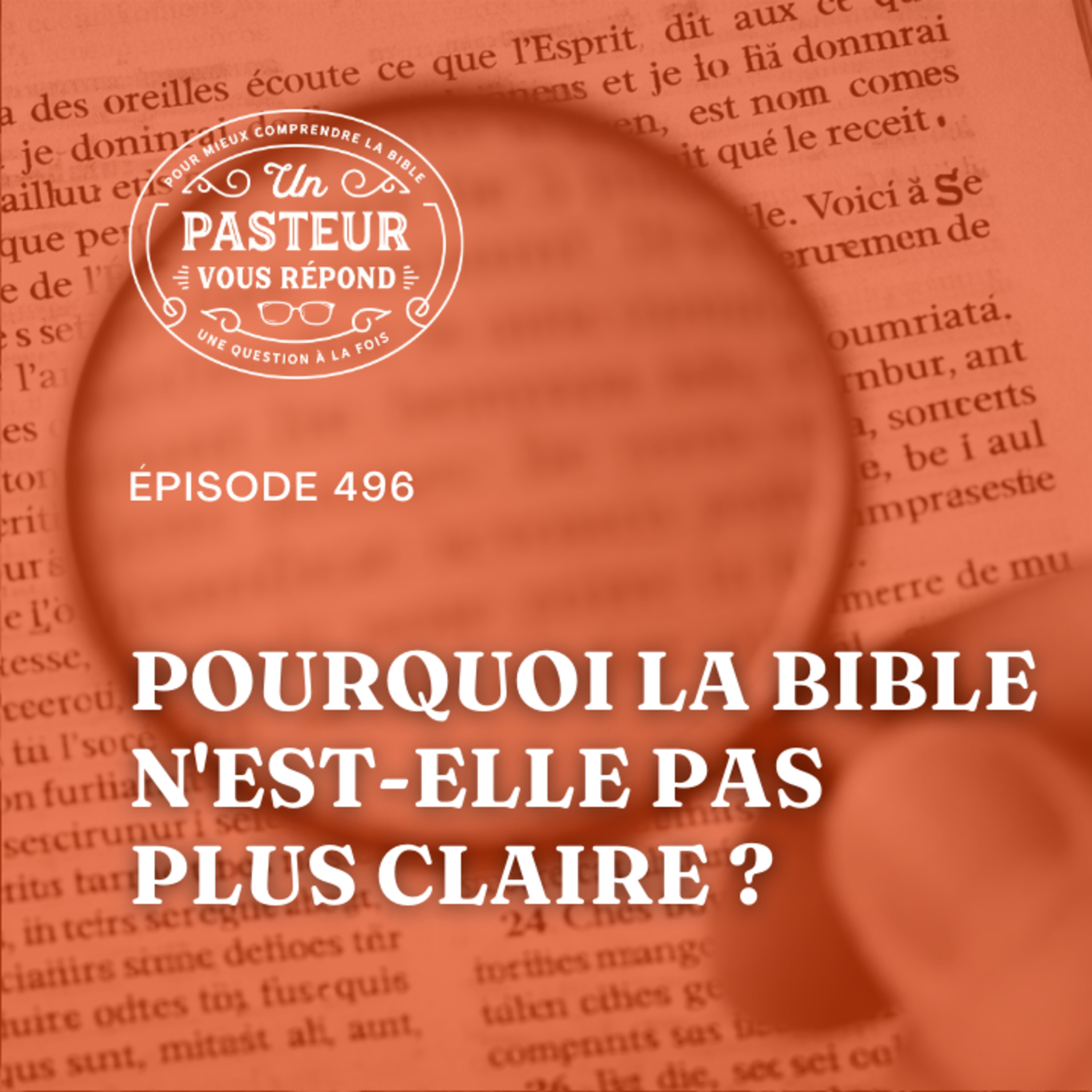 Pourquoi la Bible n'est-elle pas plus claire? (Épisode 496)