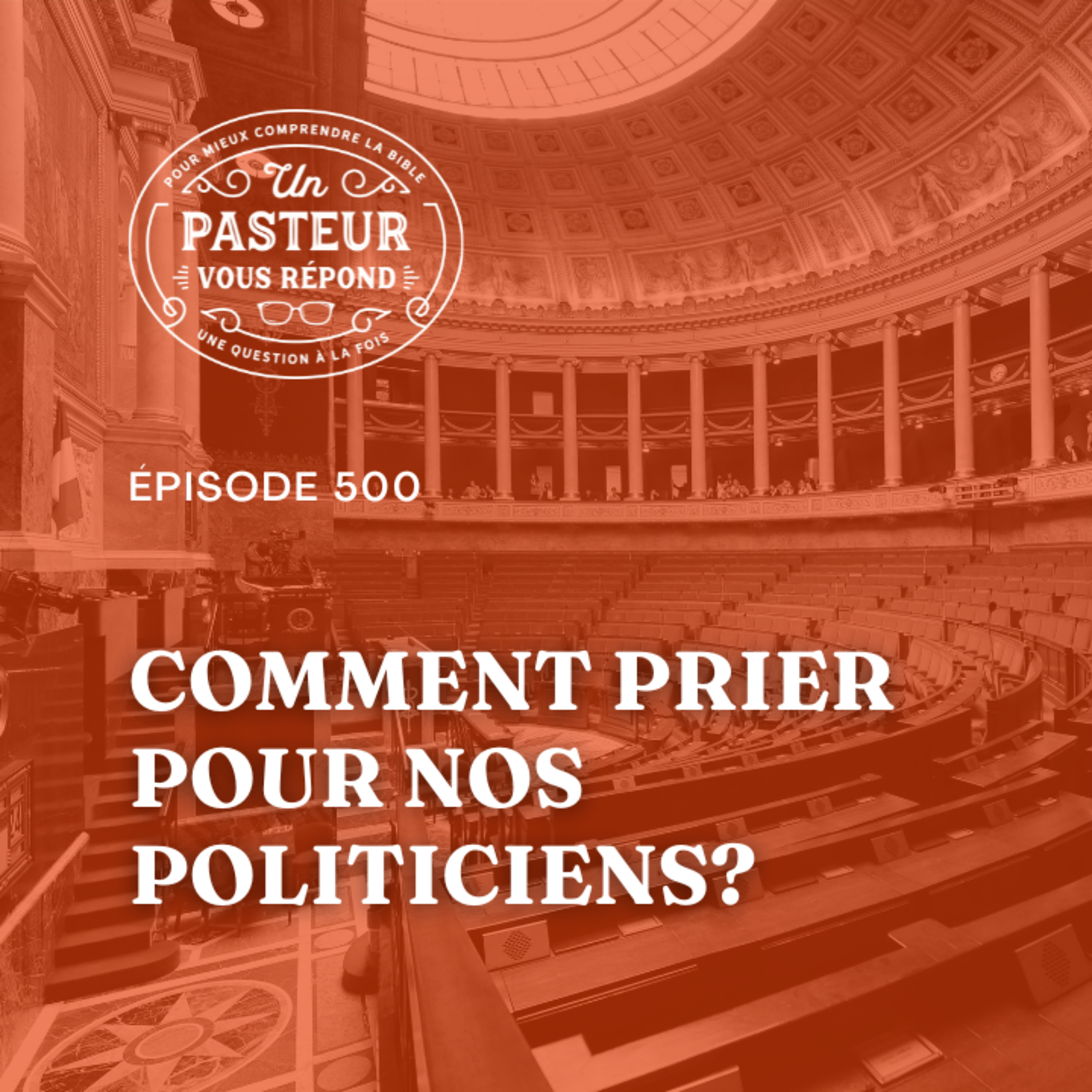 Comment prier pour nos politiciens? (Épisode 500)