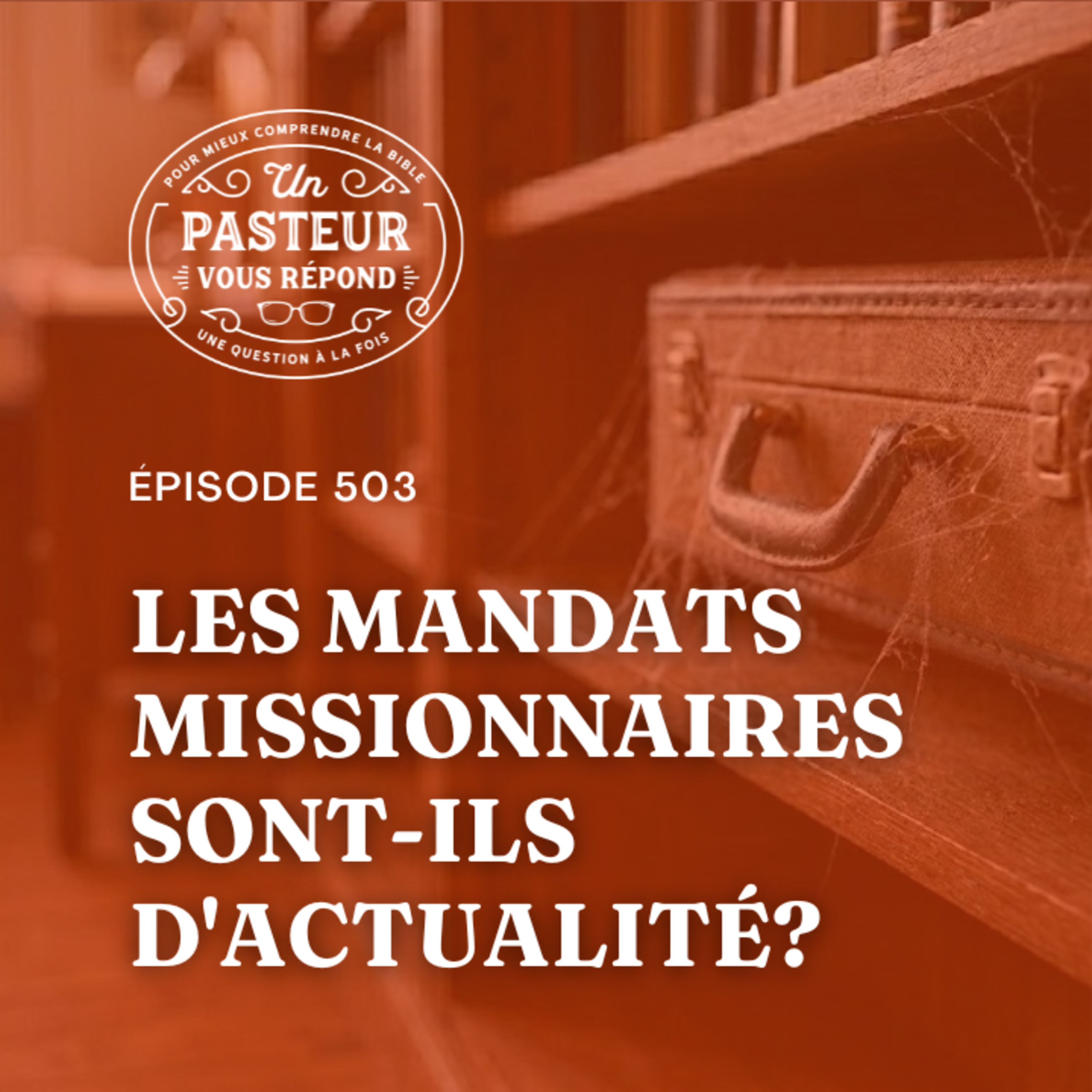 Les mandats missionnaires sont-ils d'actualité? (Épisode 503)