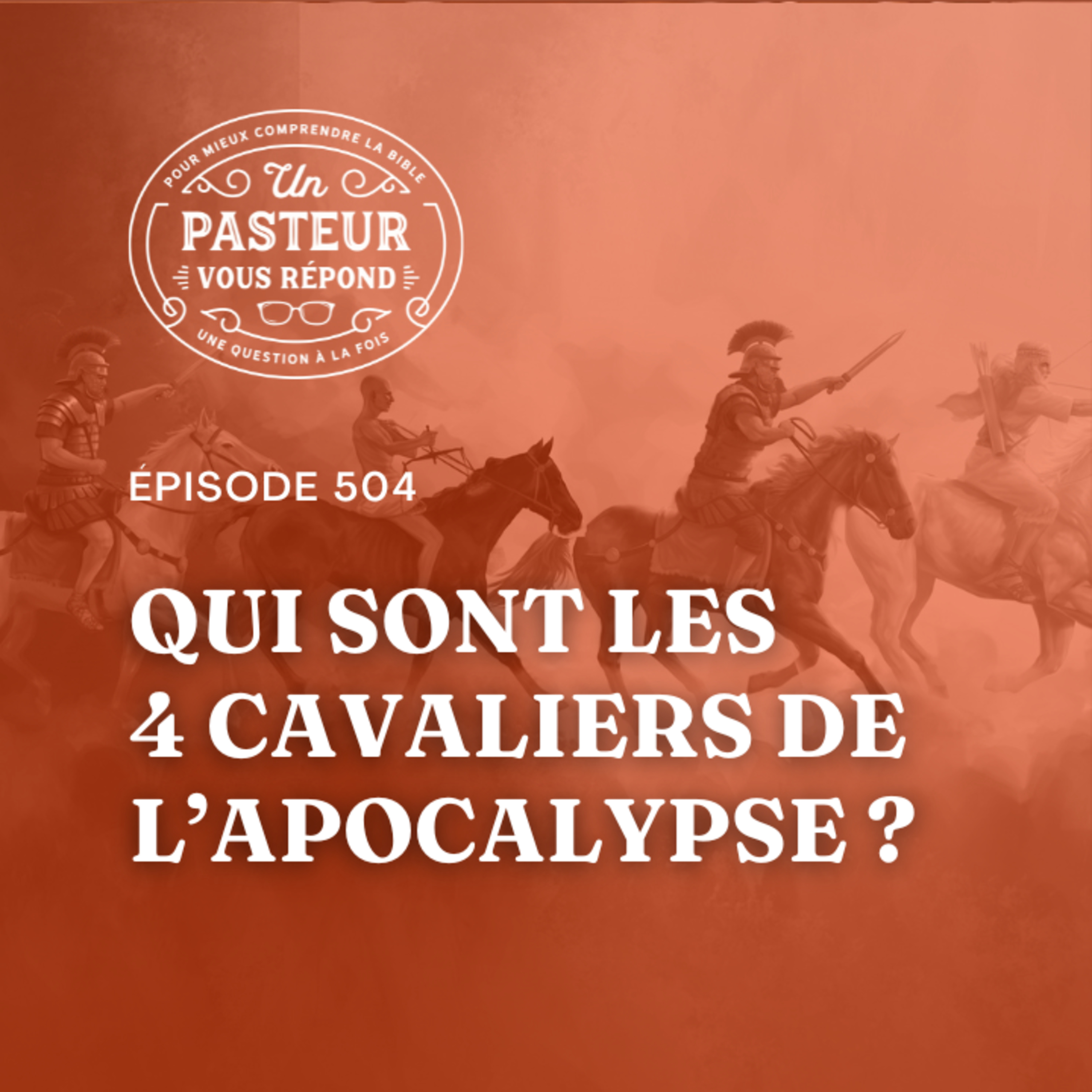 Qui sont les 4 cavaliers de l'Apocalypse? (Épisode 504)