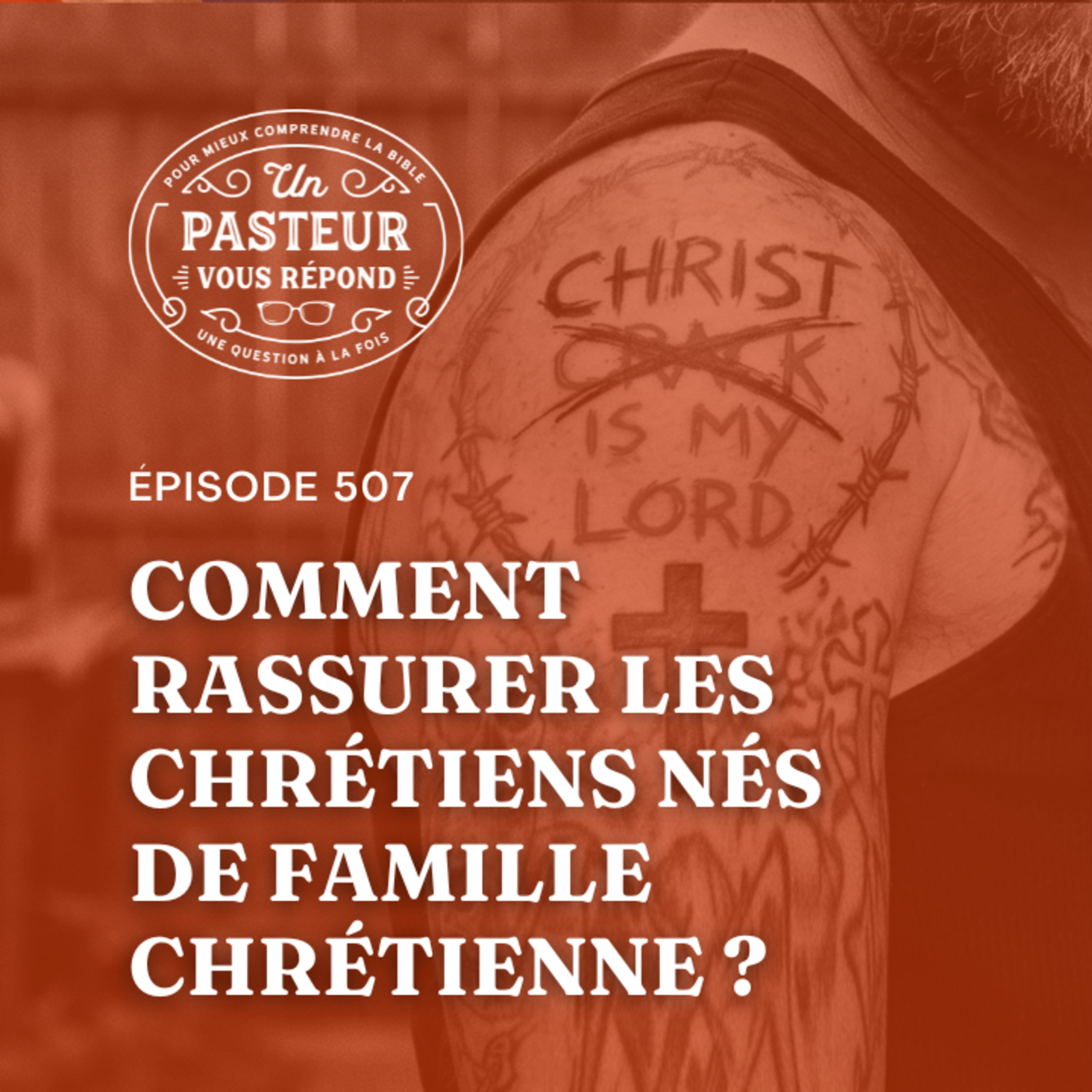 Comment rassurer les chrétiens nés de famille chrétienne? (Épisode 507)