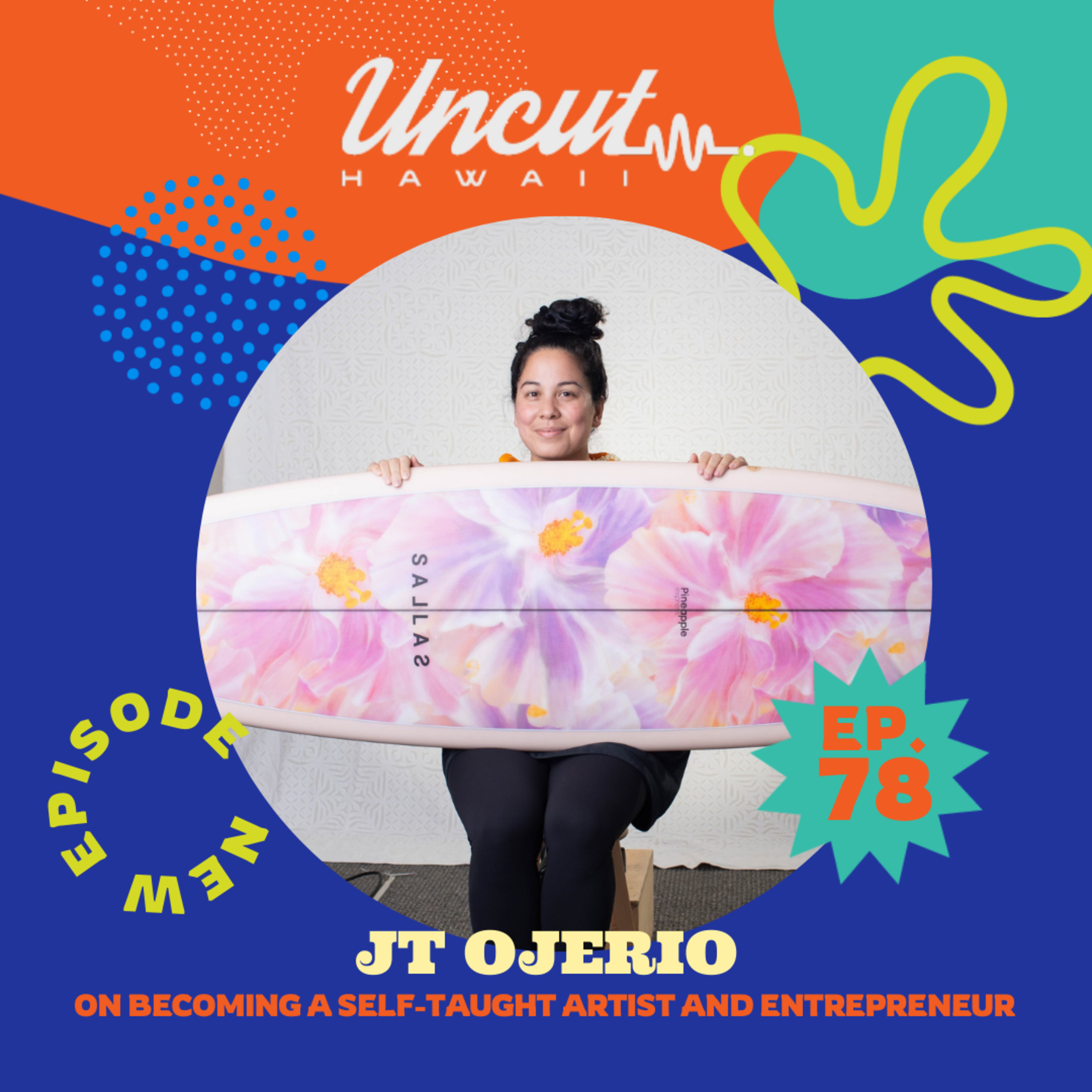 Episode 78: JT Ojerio on Becoming a Self-Taught Artist and Entrepreneur