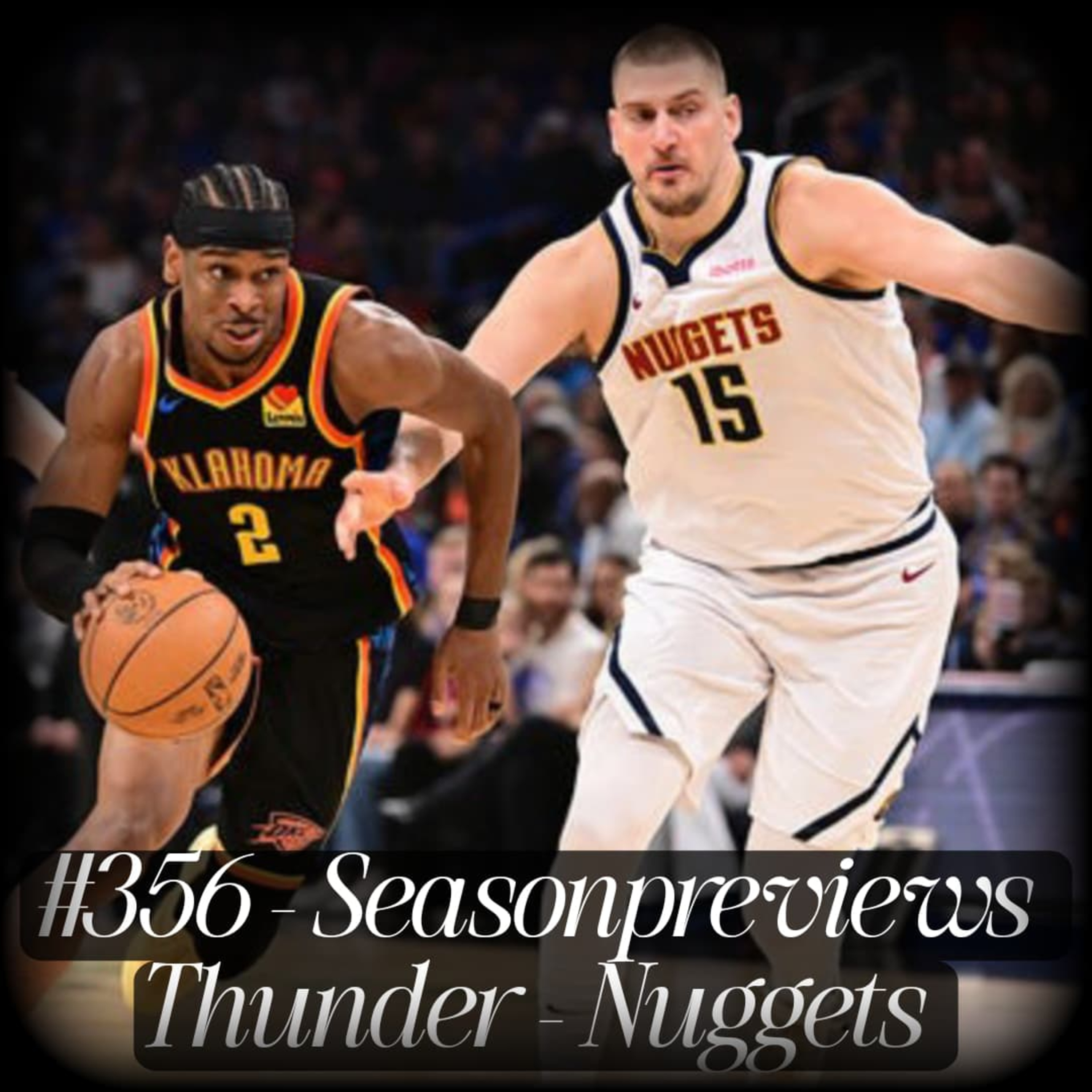 #356 Seasonpreviews Thunder- Nuggets episode artwork