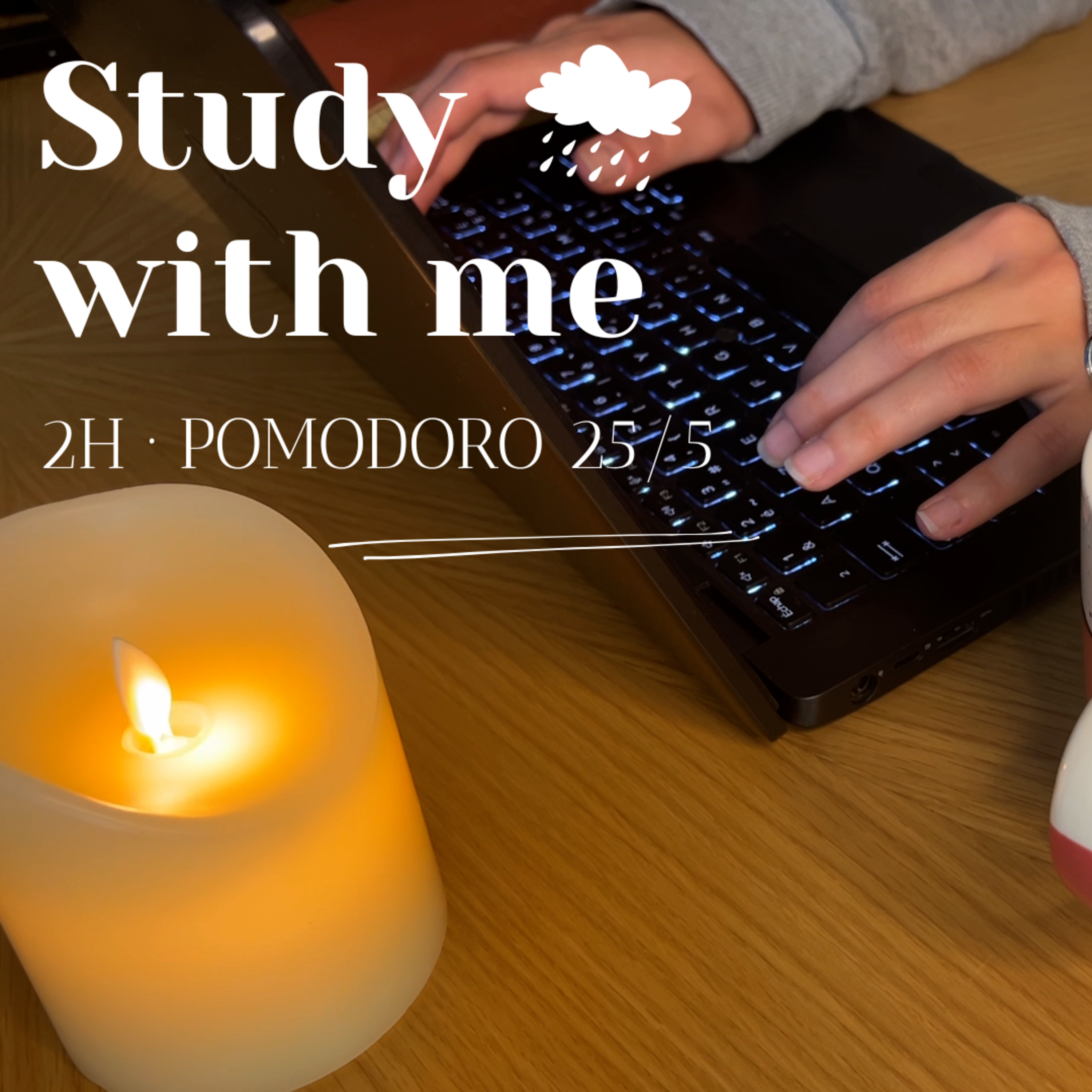 Study with me 🌧️ 2h · pomodoro 25/5