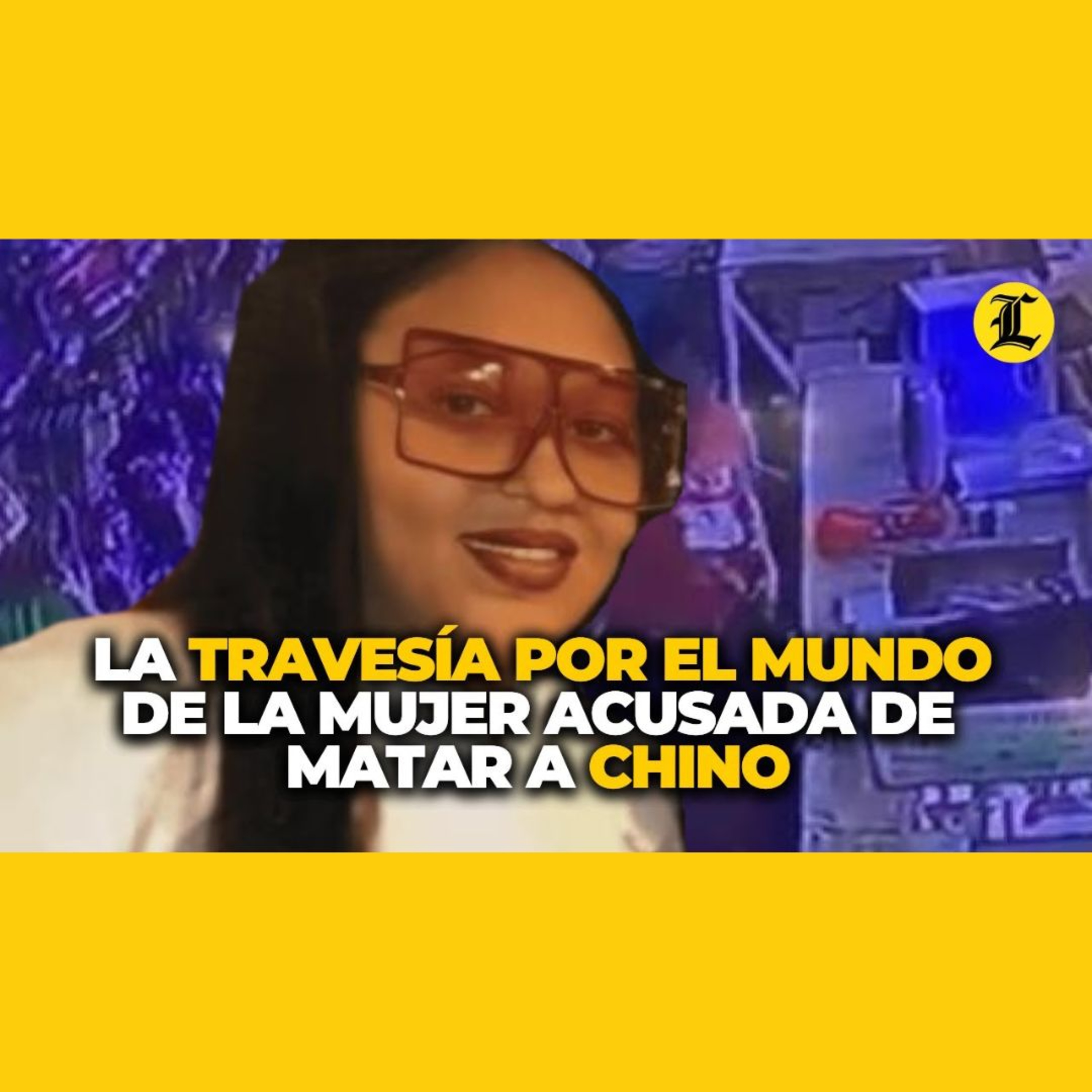 La travesía por el mundo de la mujer acusada de matar a chino episode artwork