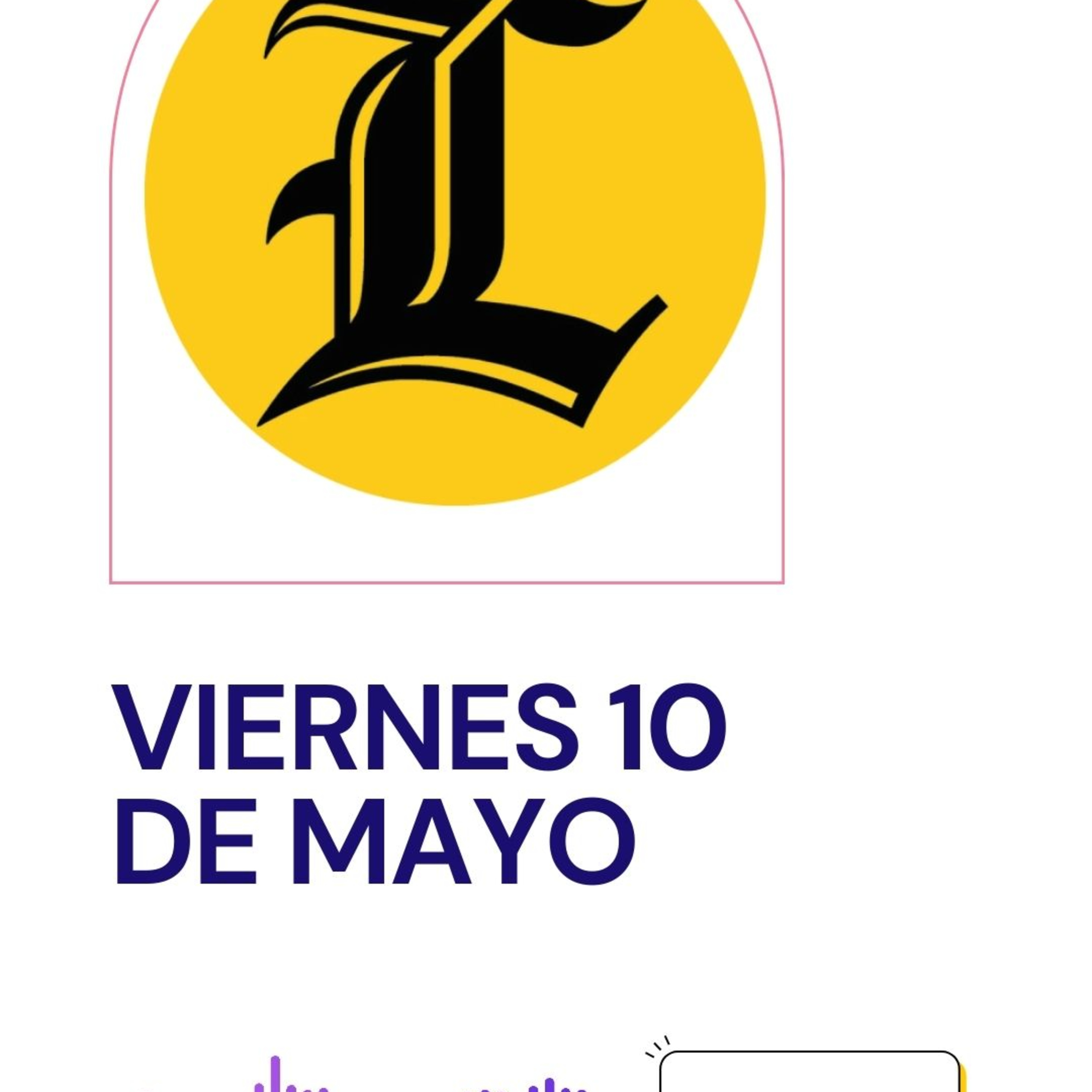 Resumen de noticias viernes 10 de mayo episode artwork