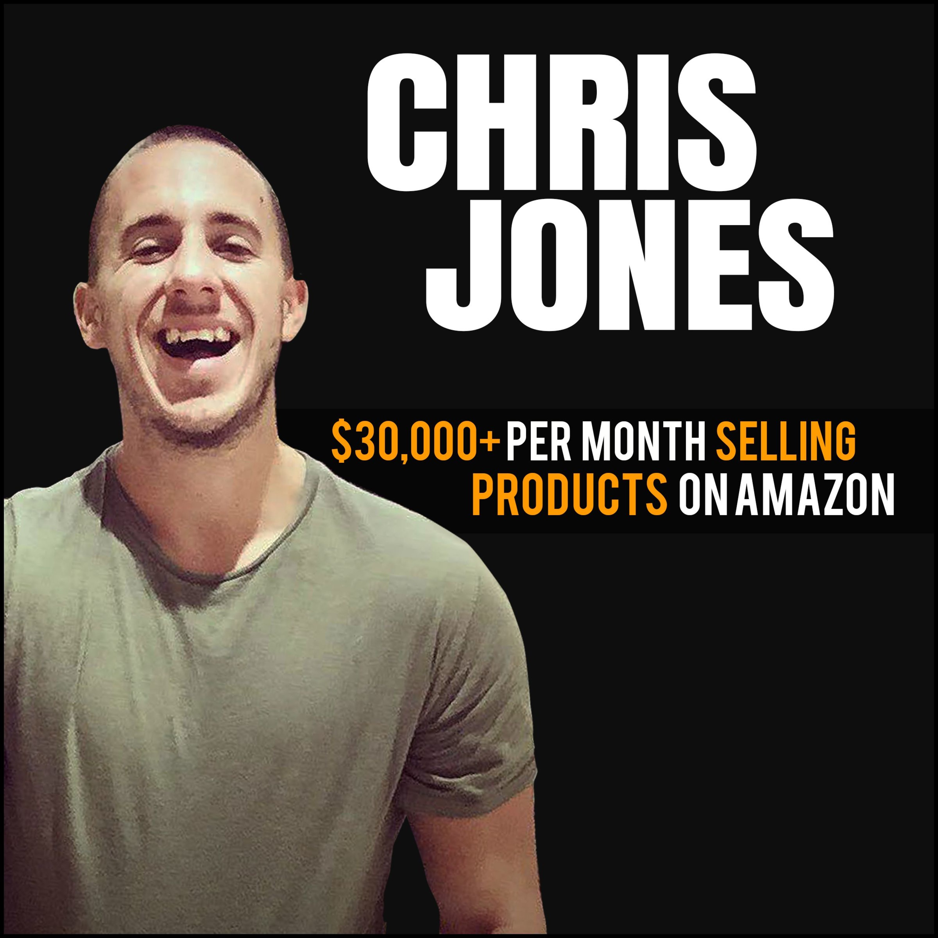 Chris Jones: $30,000+ Per Month Selling Products On Amazon episode artwork