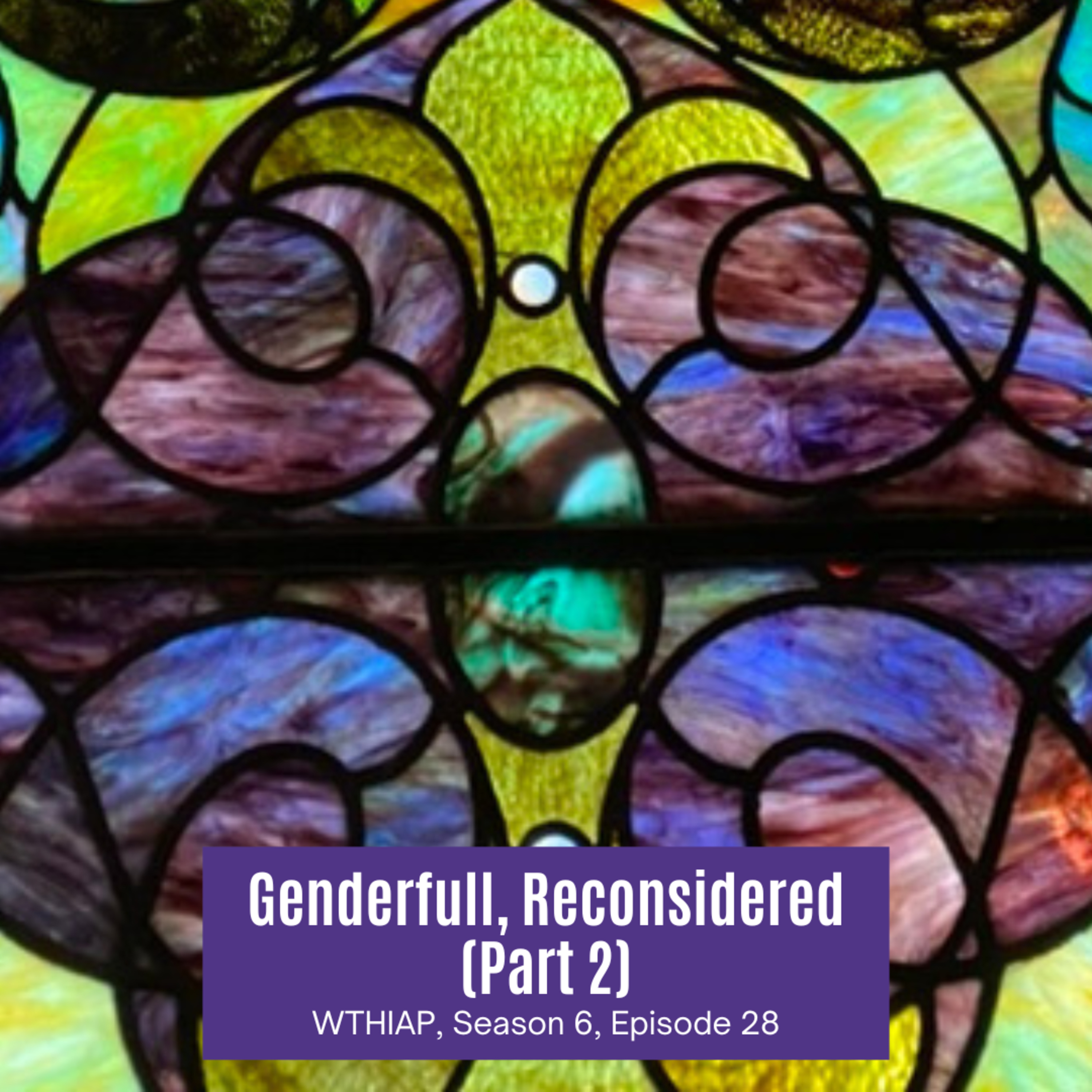 Genderful, Reconsidered (Part 2) episode artwork