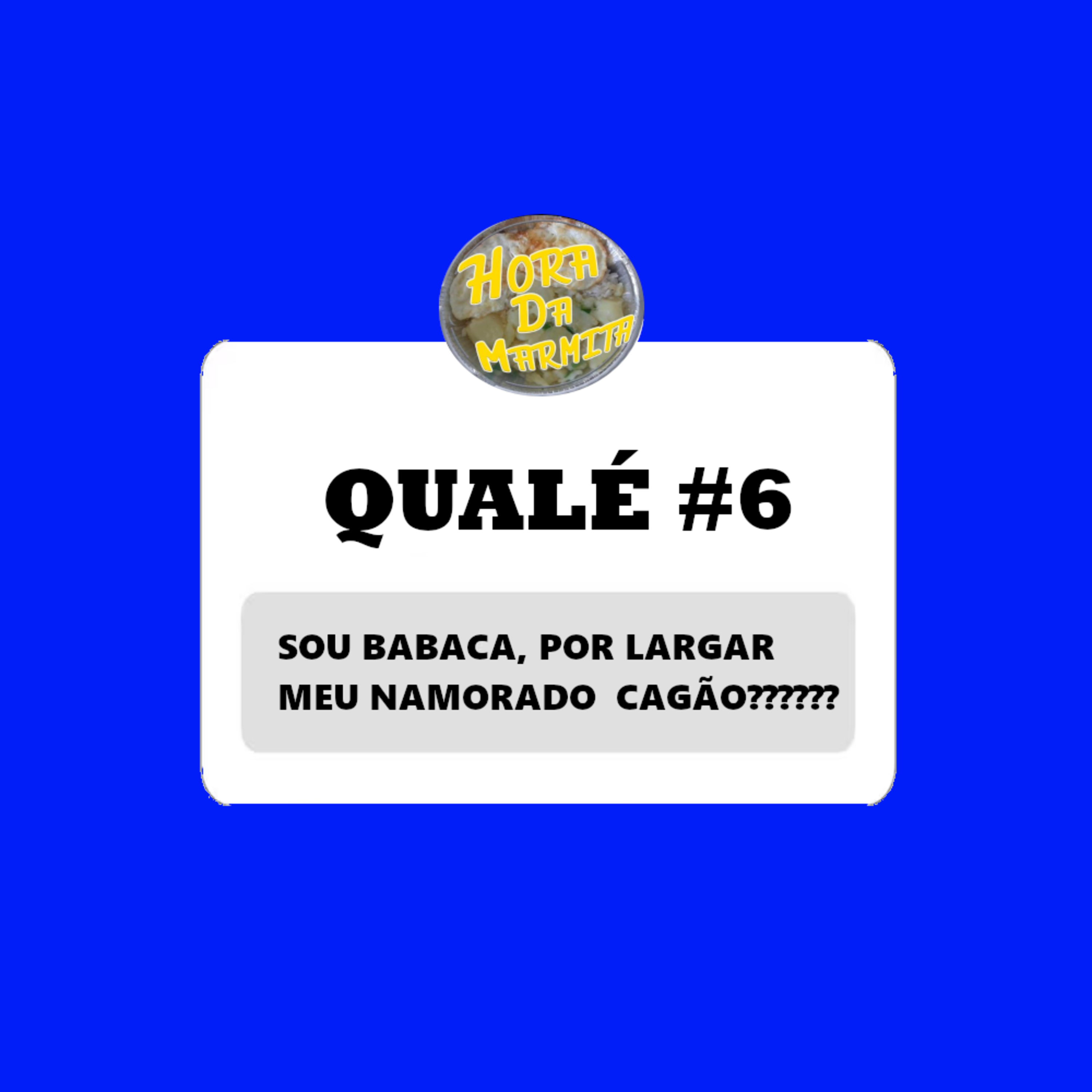 QUALÉ #6 - Sou babaca por largar meu namorado cagão? episode artwork