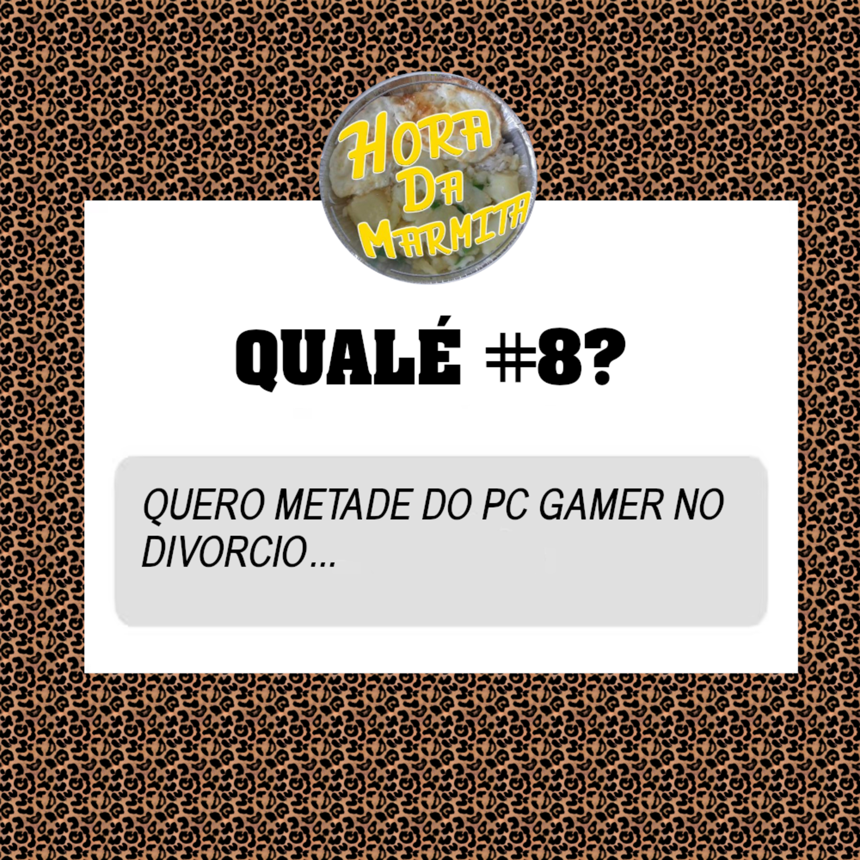 QUALÉ #8 - QUERO METADE DO PC GAMER NO DIVORCIO episode artwork