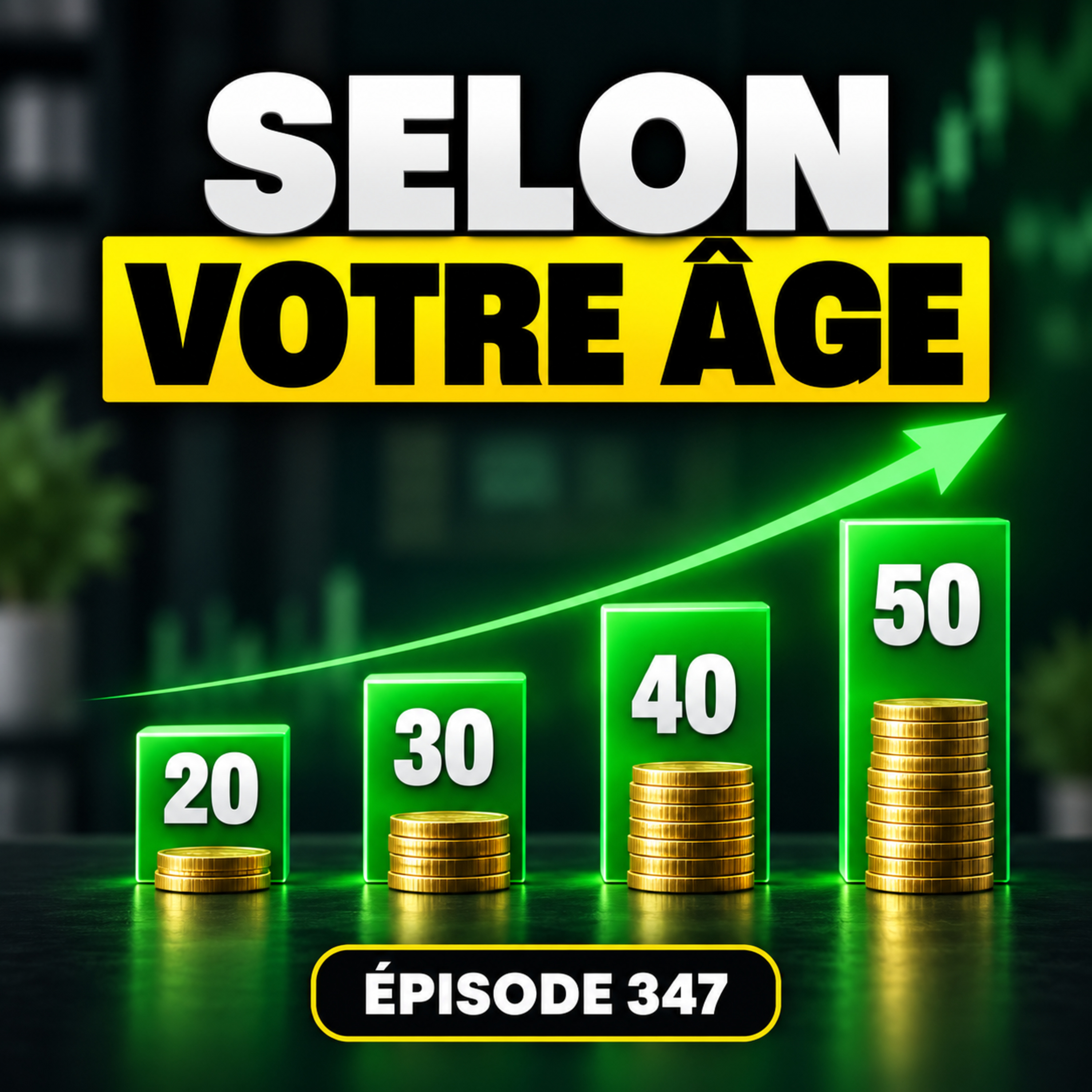 347 - Combien Devriez-Vous Avoir en Placements (Selon l’Âge) episode artwork