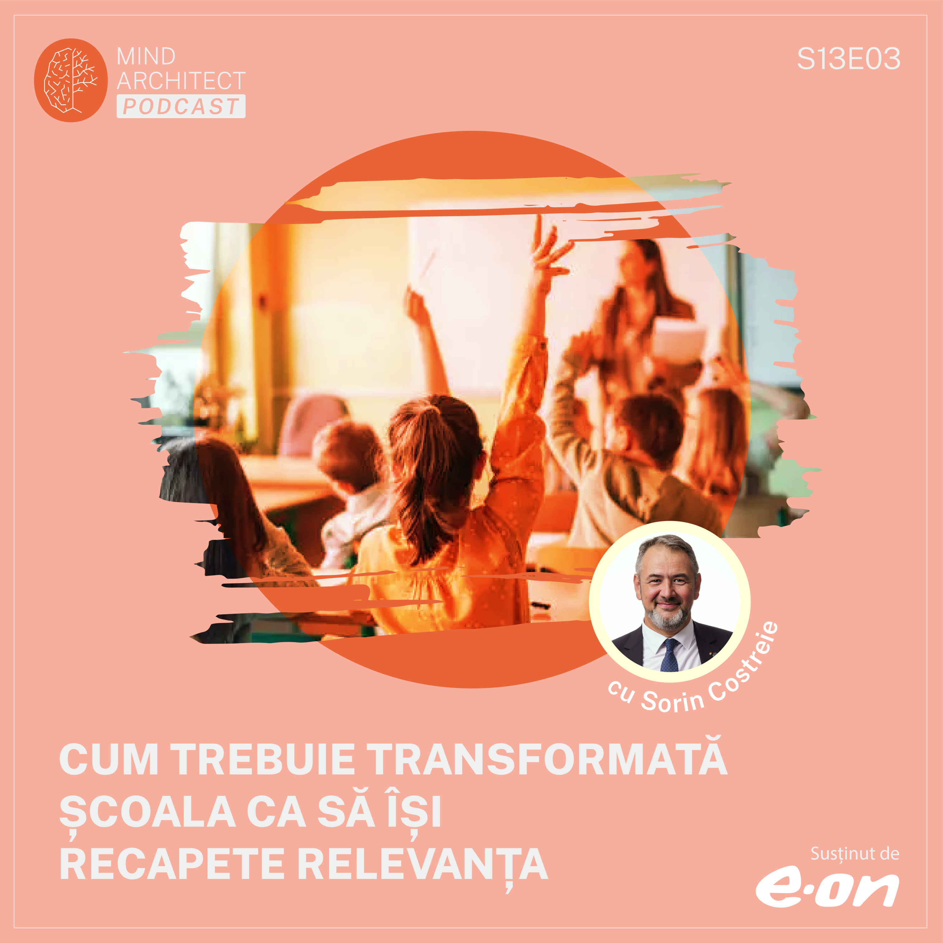 Criza Educației: Cum Transformăm Școala pentru a Pregăti Viitorul, cu Sorin Costreie (S13E3)