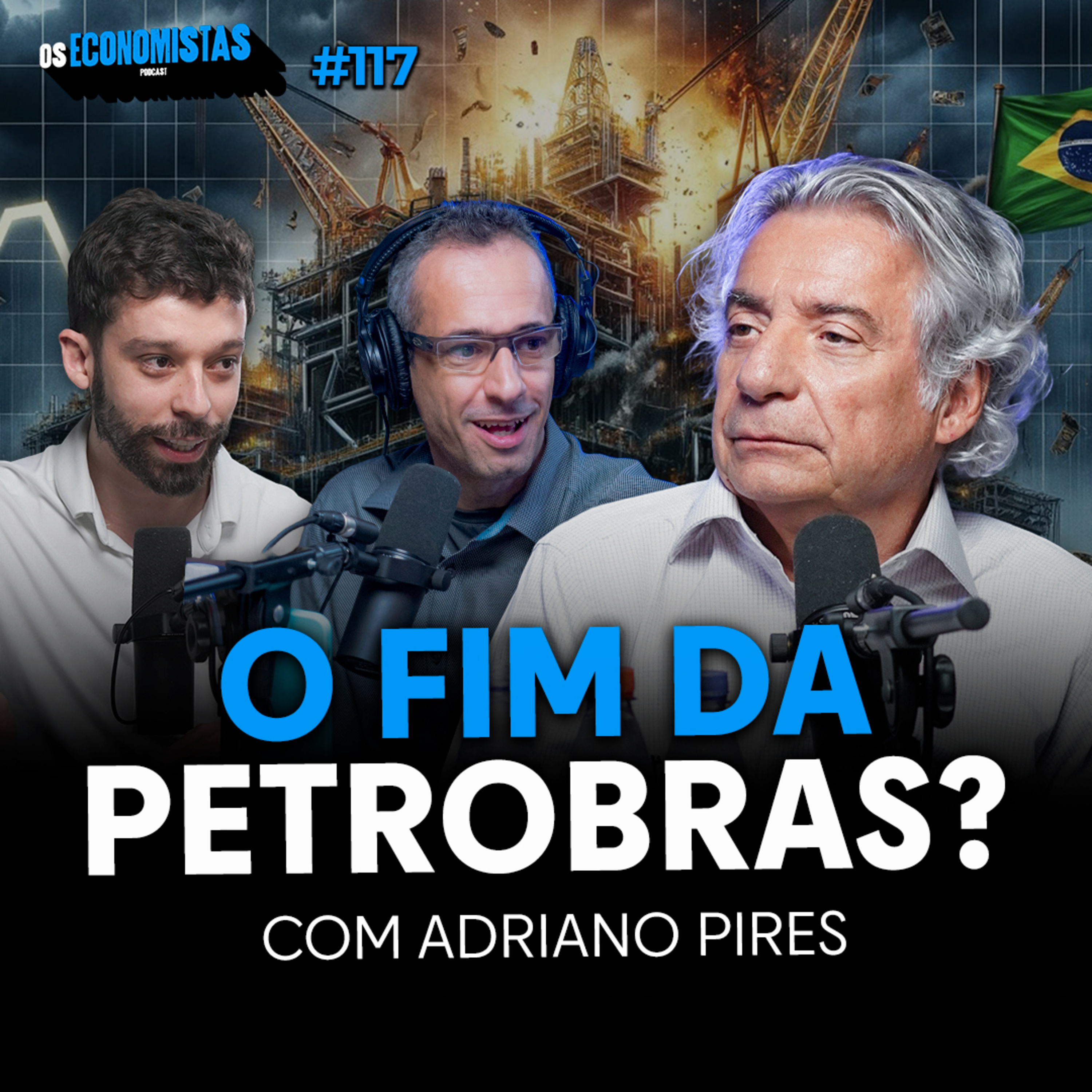 ADRIANO PIRES E O FUTURO DA PETROBRAS (PETR4) | Os Economistas 117 episode artwork