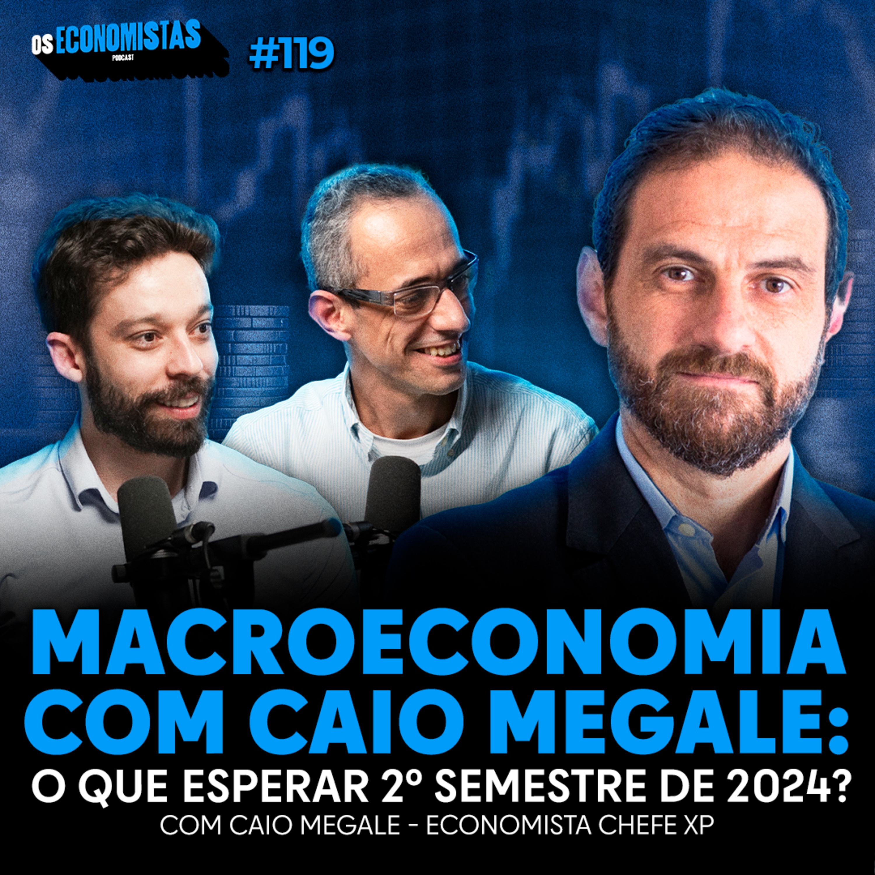 MACROECONOMIA COM CAIO MEGALE: O QUE ESPERAR DO 2º SEMESTRE DE 2024? | Os Economistas 119 episode artwork