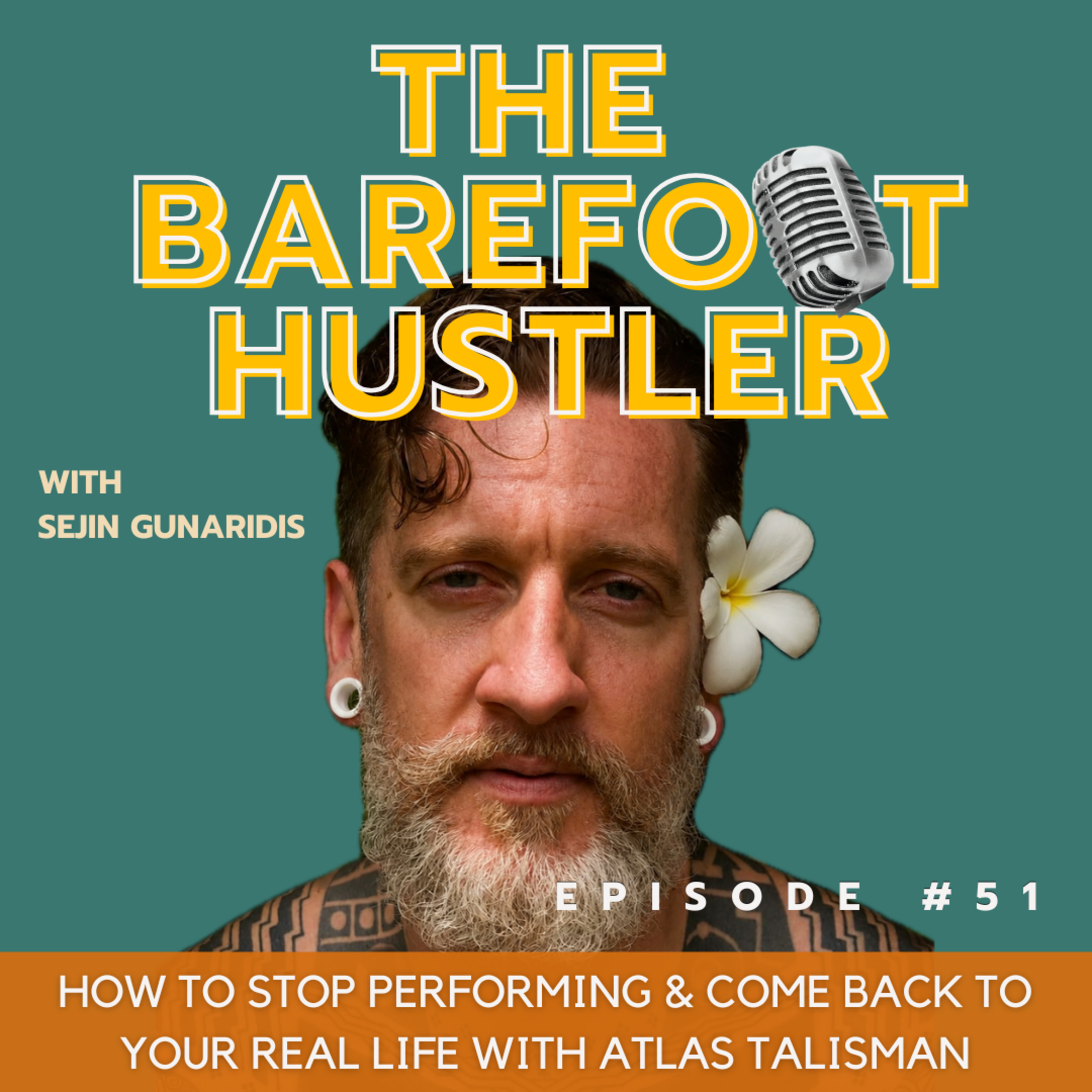 #51- How to Stop Performing & Come Back to Your Real Life with Atlas Talisman episode artwork