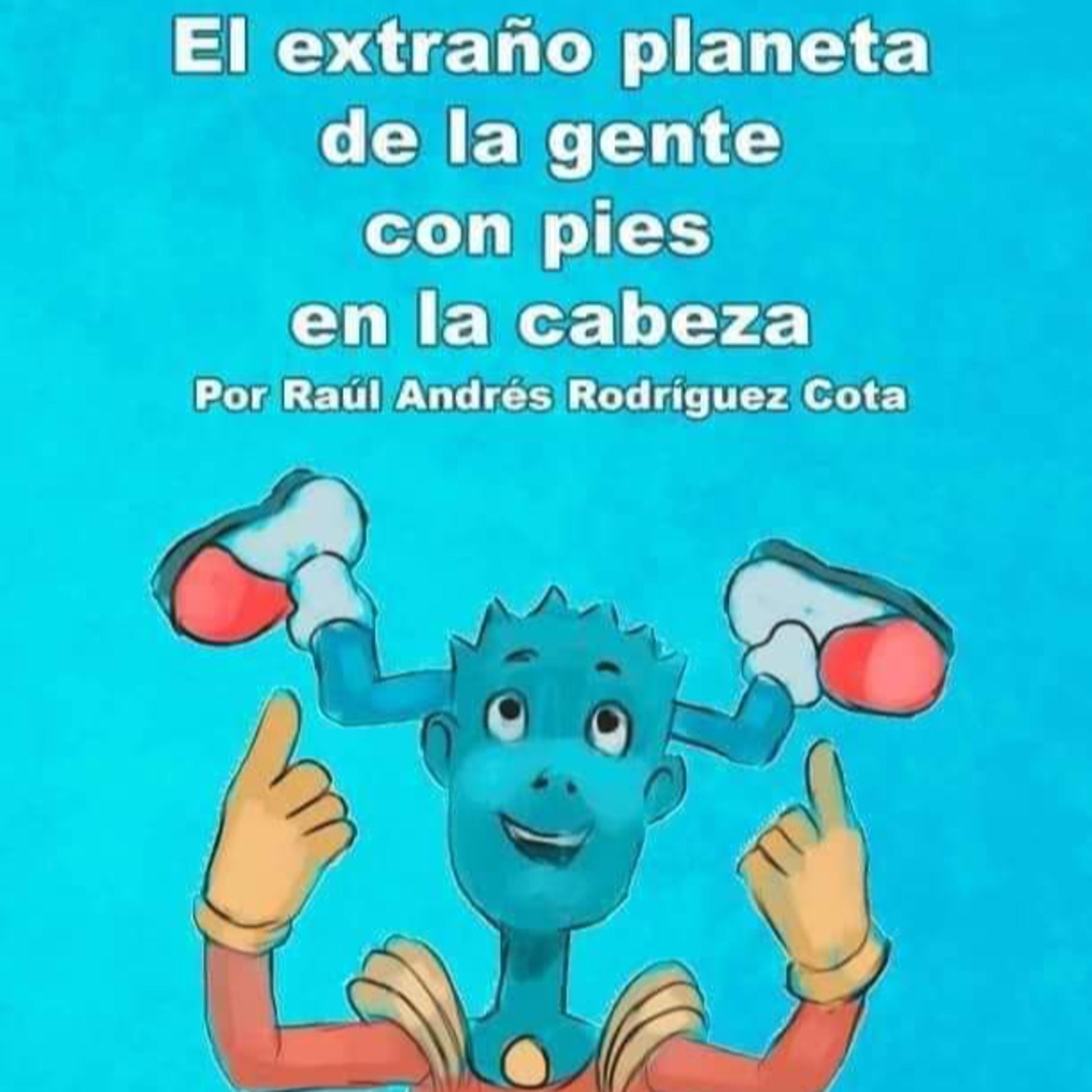 El extraño planeta de la gente con pies en la cabeza.