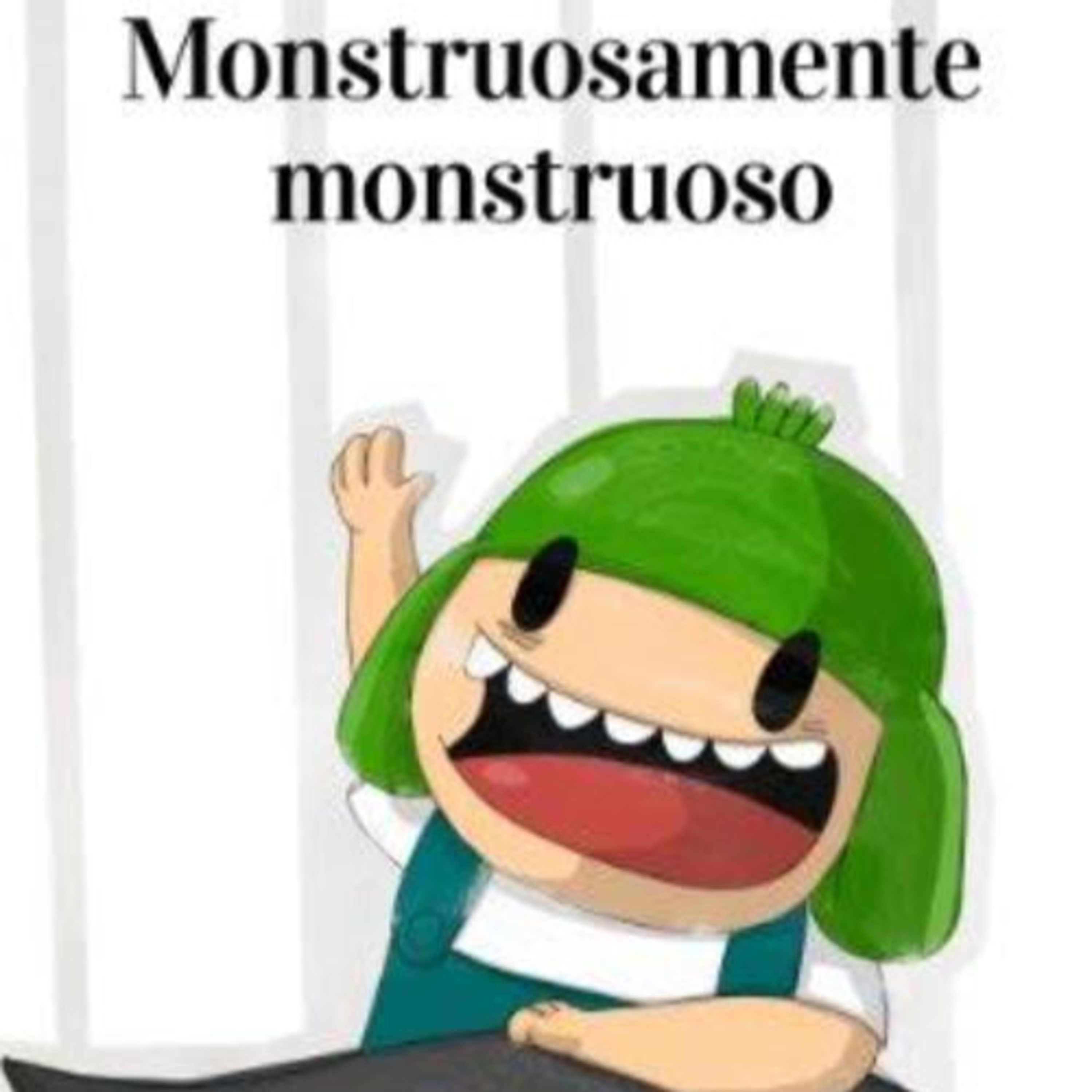 Monstruosamente monstruoso