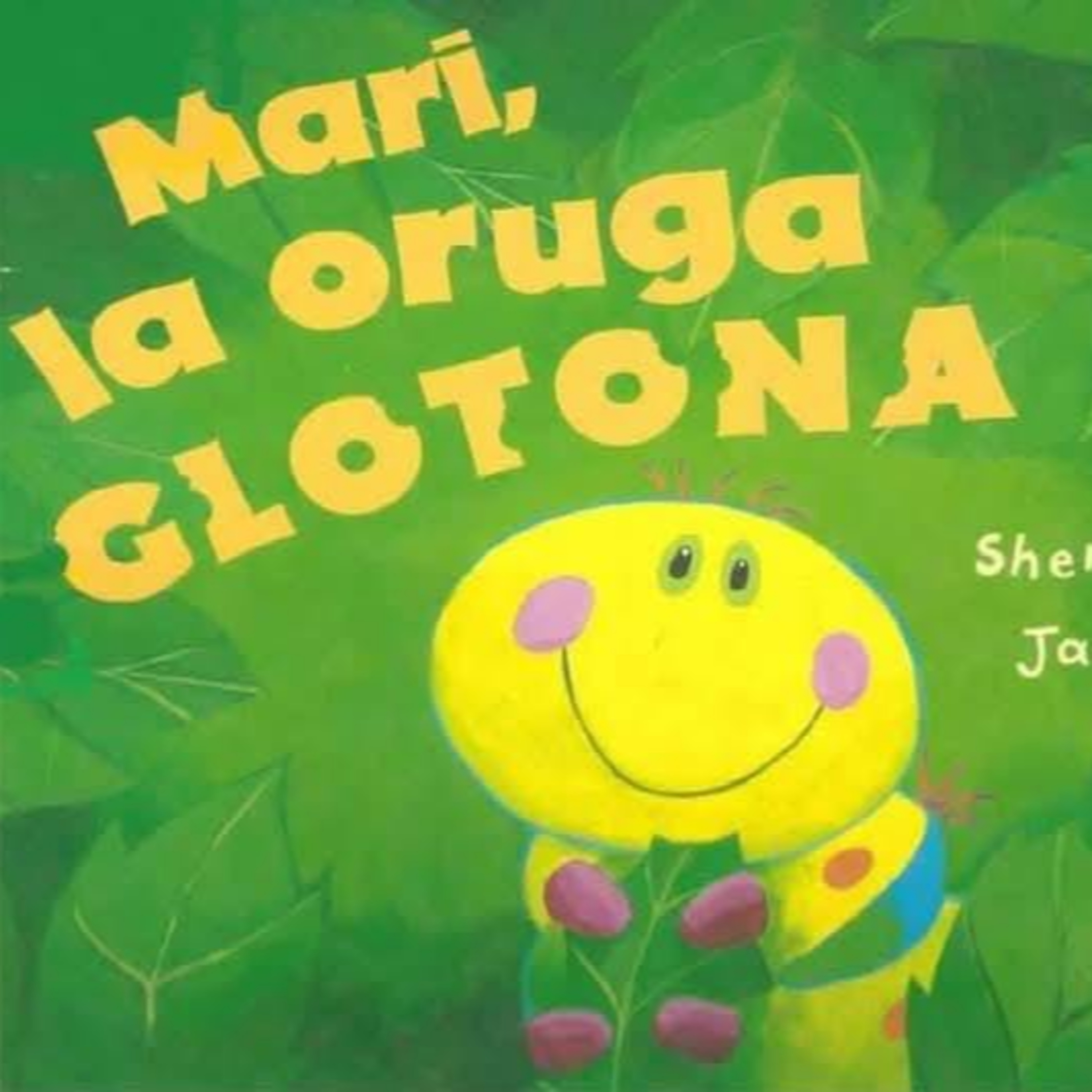 Mari la oruga glotona.