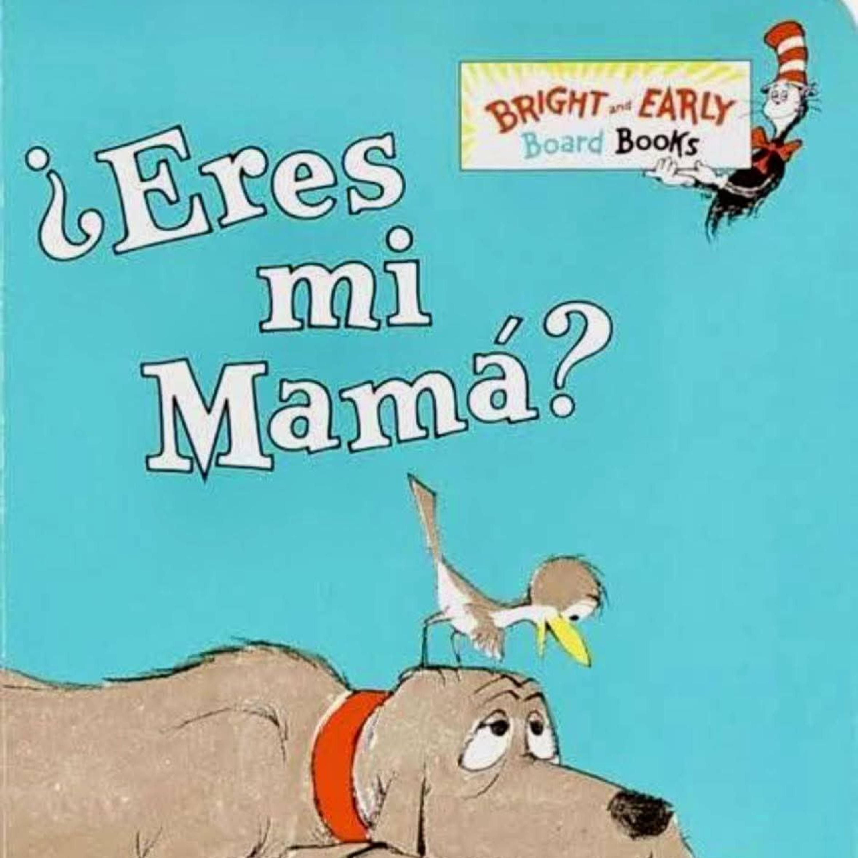 Eres mi mama?