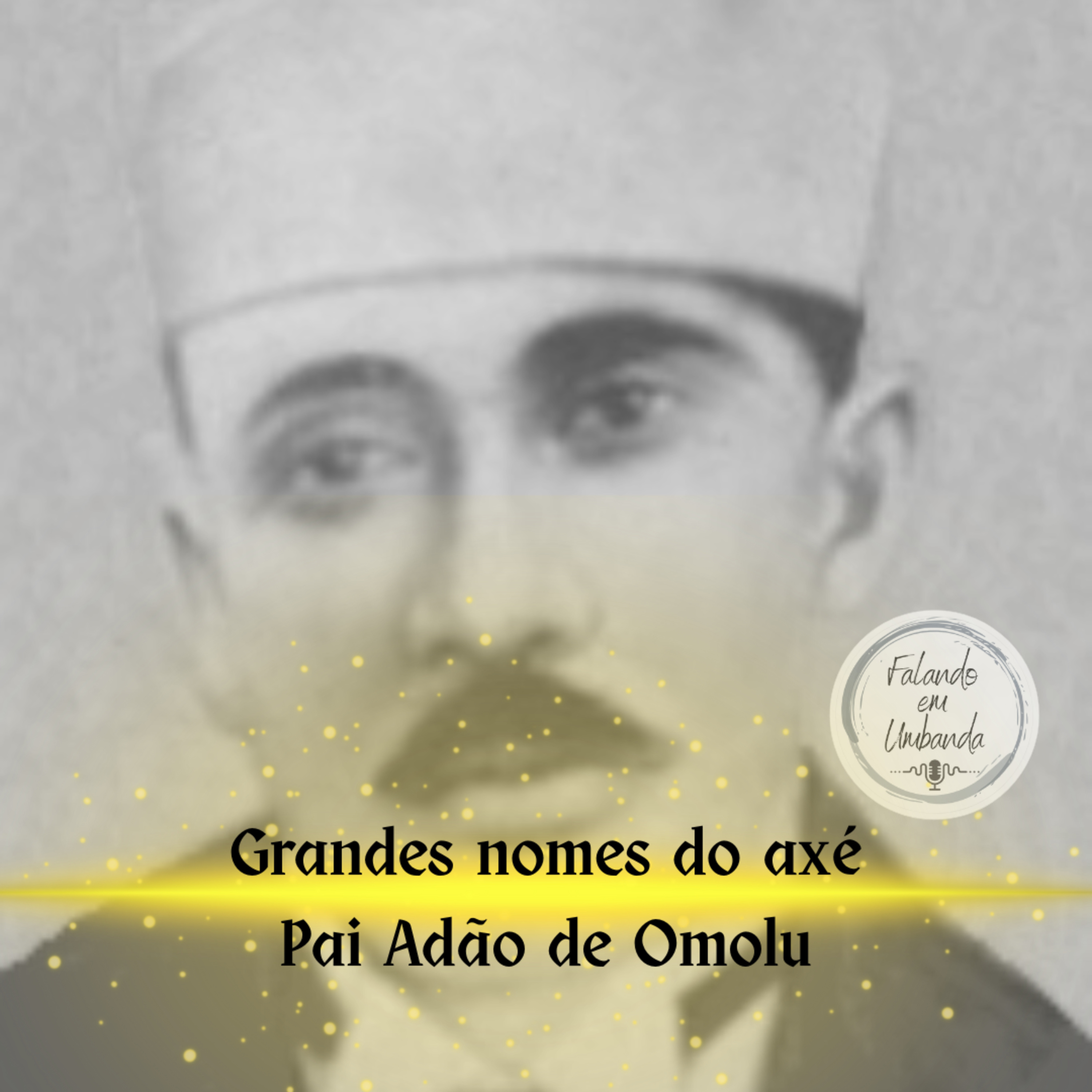 Grandes nomes do axé - Pai Adão (Adão de Omolu)