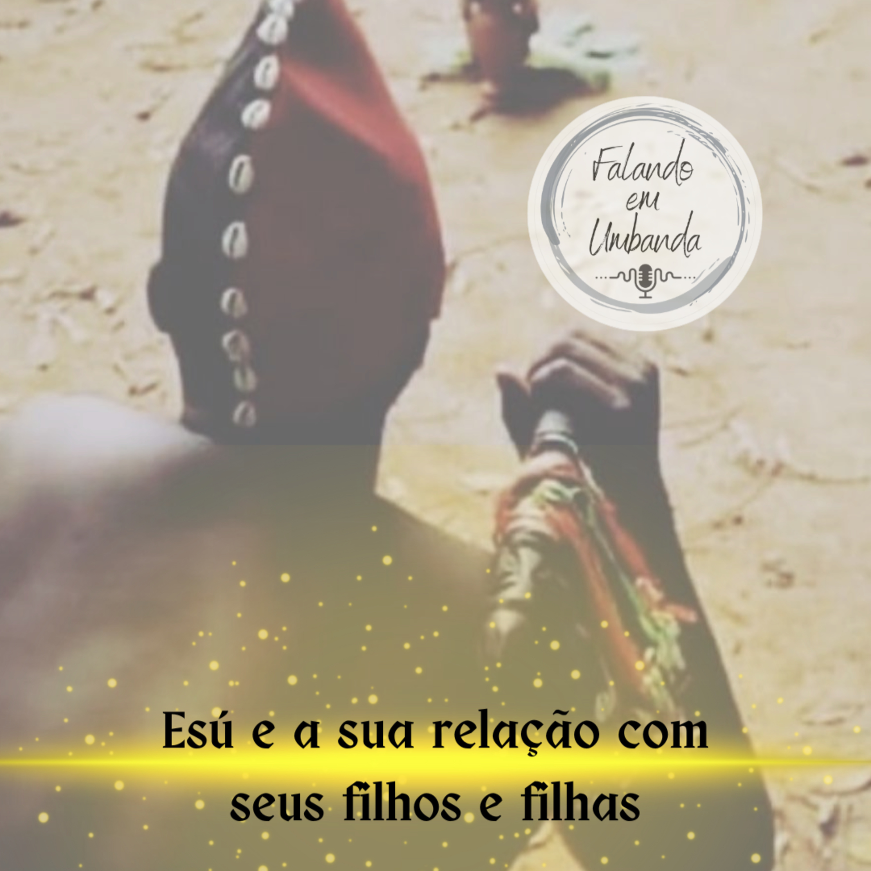 Esú e a sua relação com seus filhos e filhas