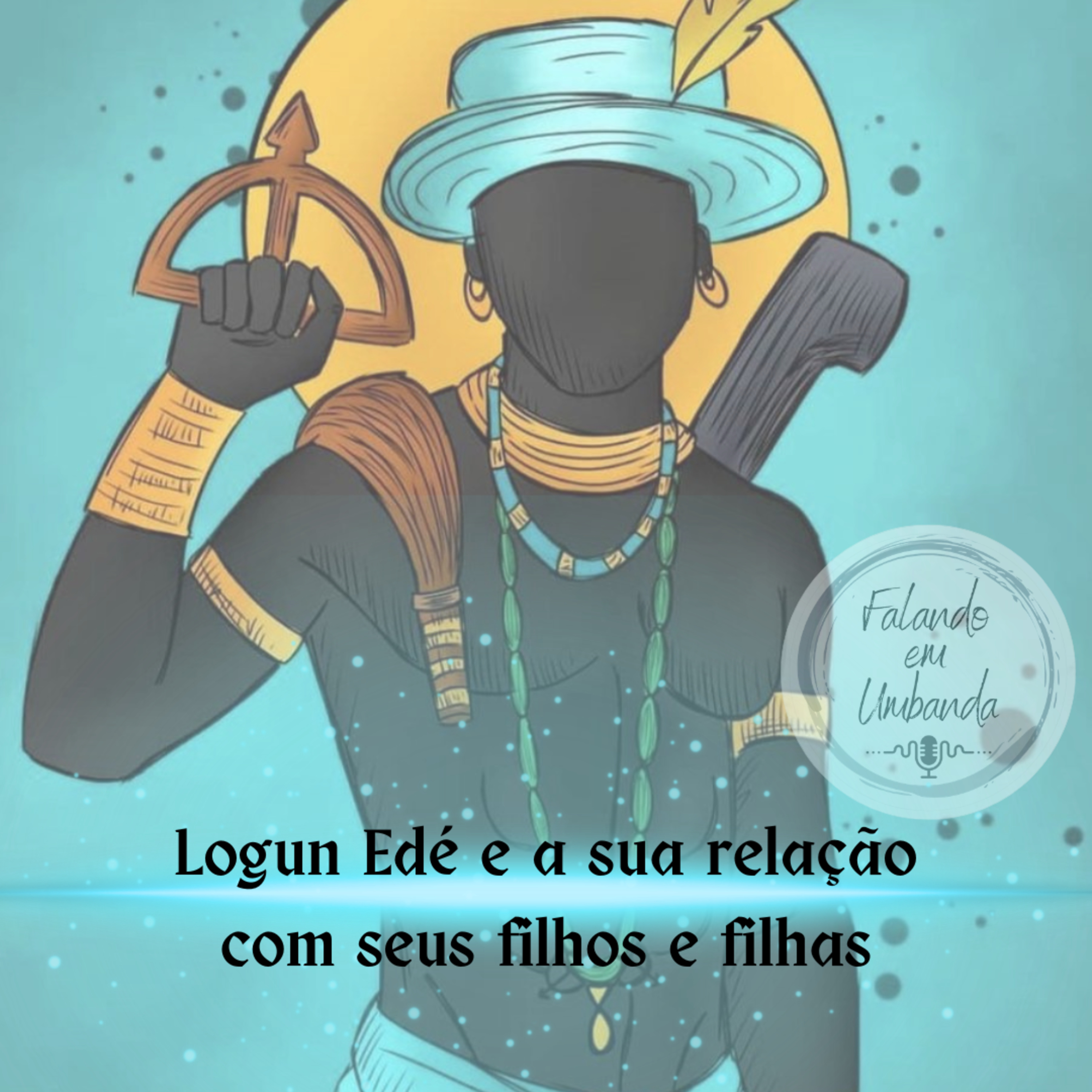 Logun Edé e a sua relação com seus filhos e filhas