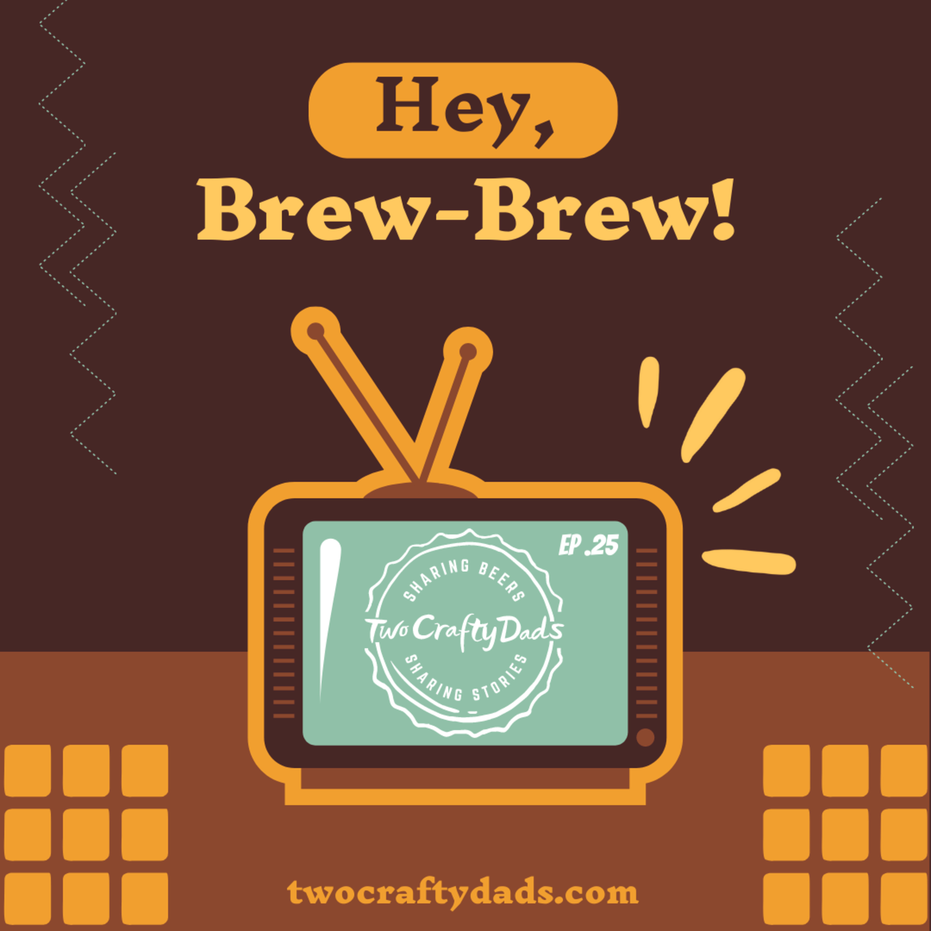 25 - Hey, Brew-Brew!