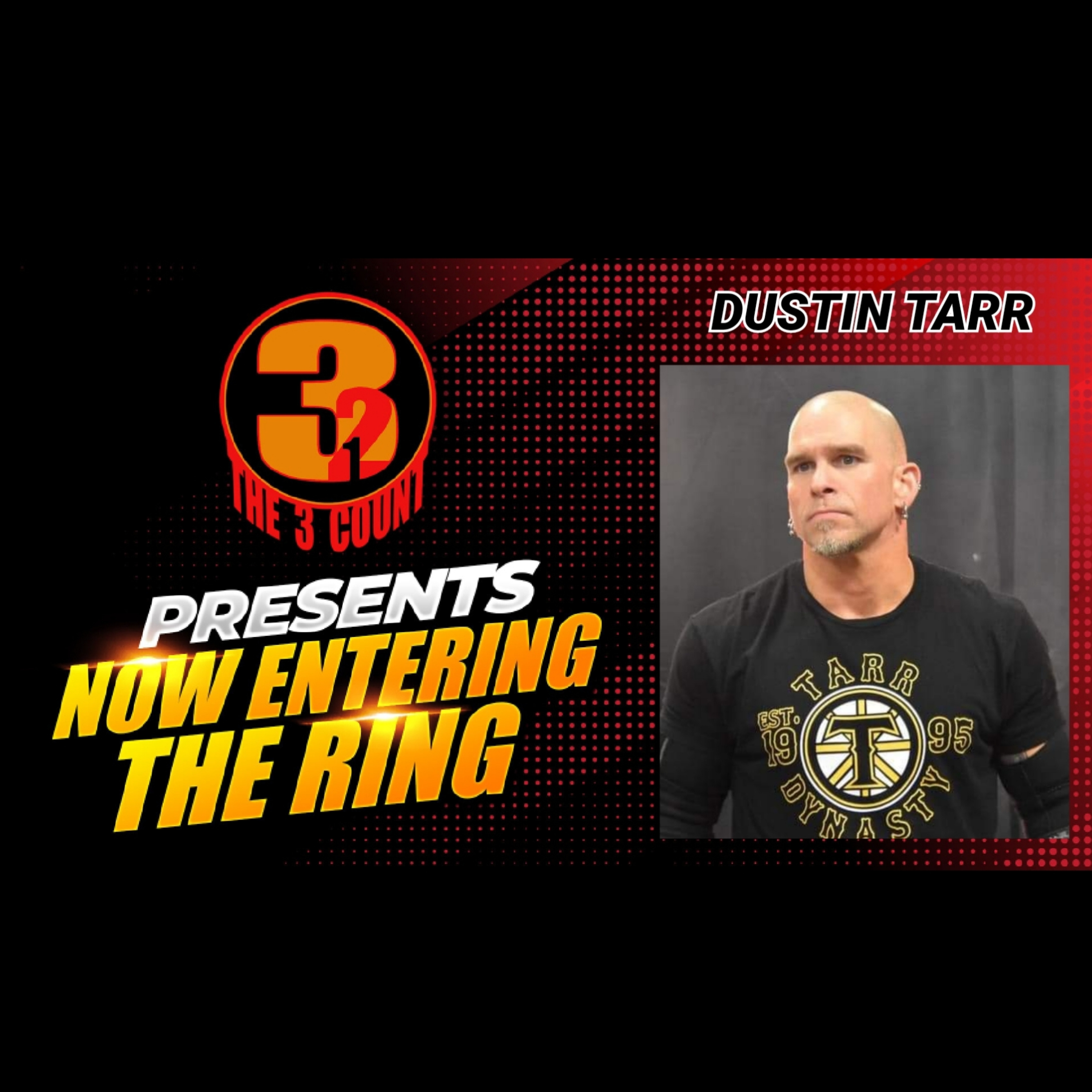 DUSTIN TARR IS NOW ENTERING THE RING  episode artwork