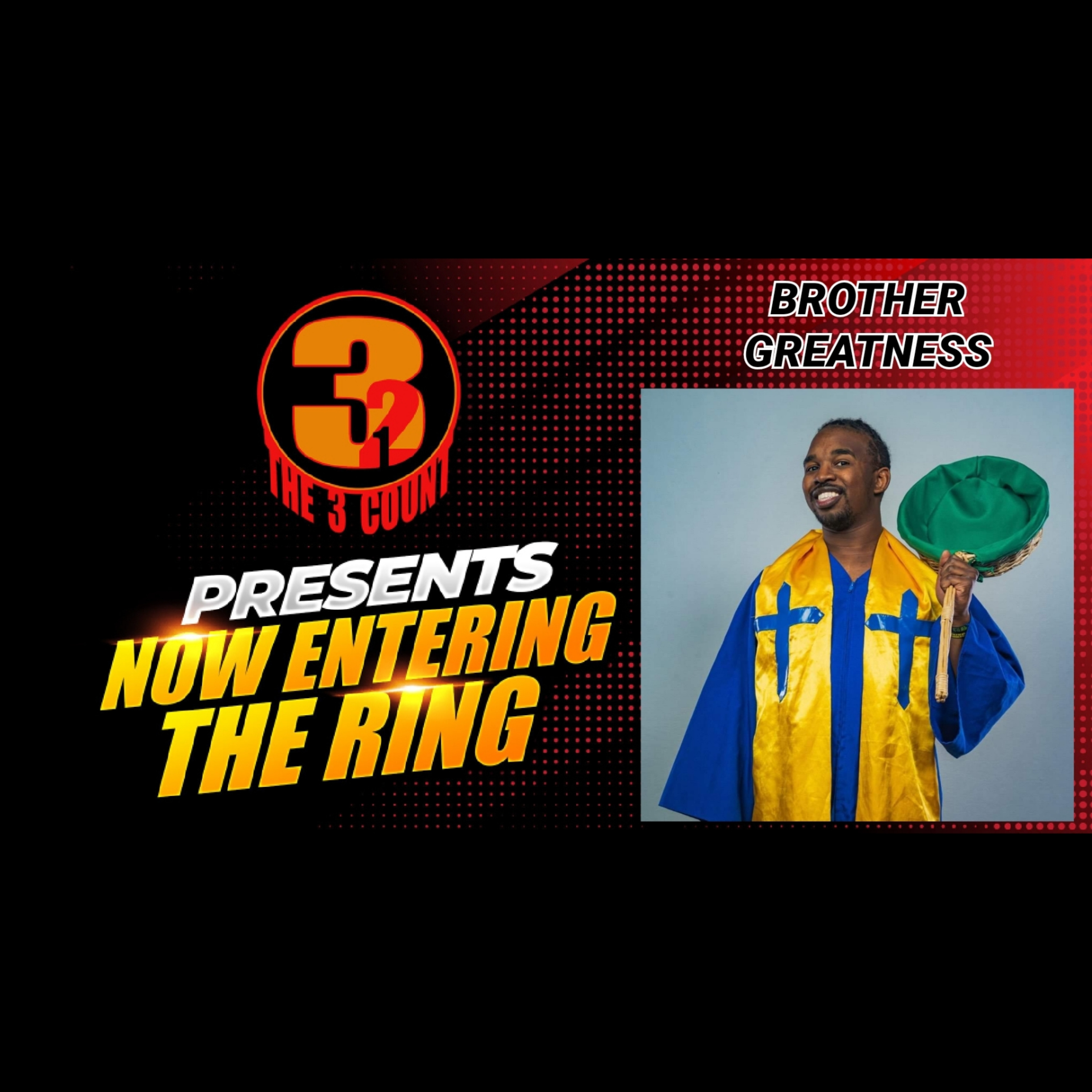 BROTHER GREATNESS IS NOW ENTERING THE RING  episode artwork
