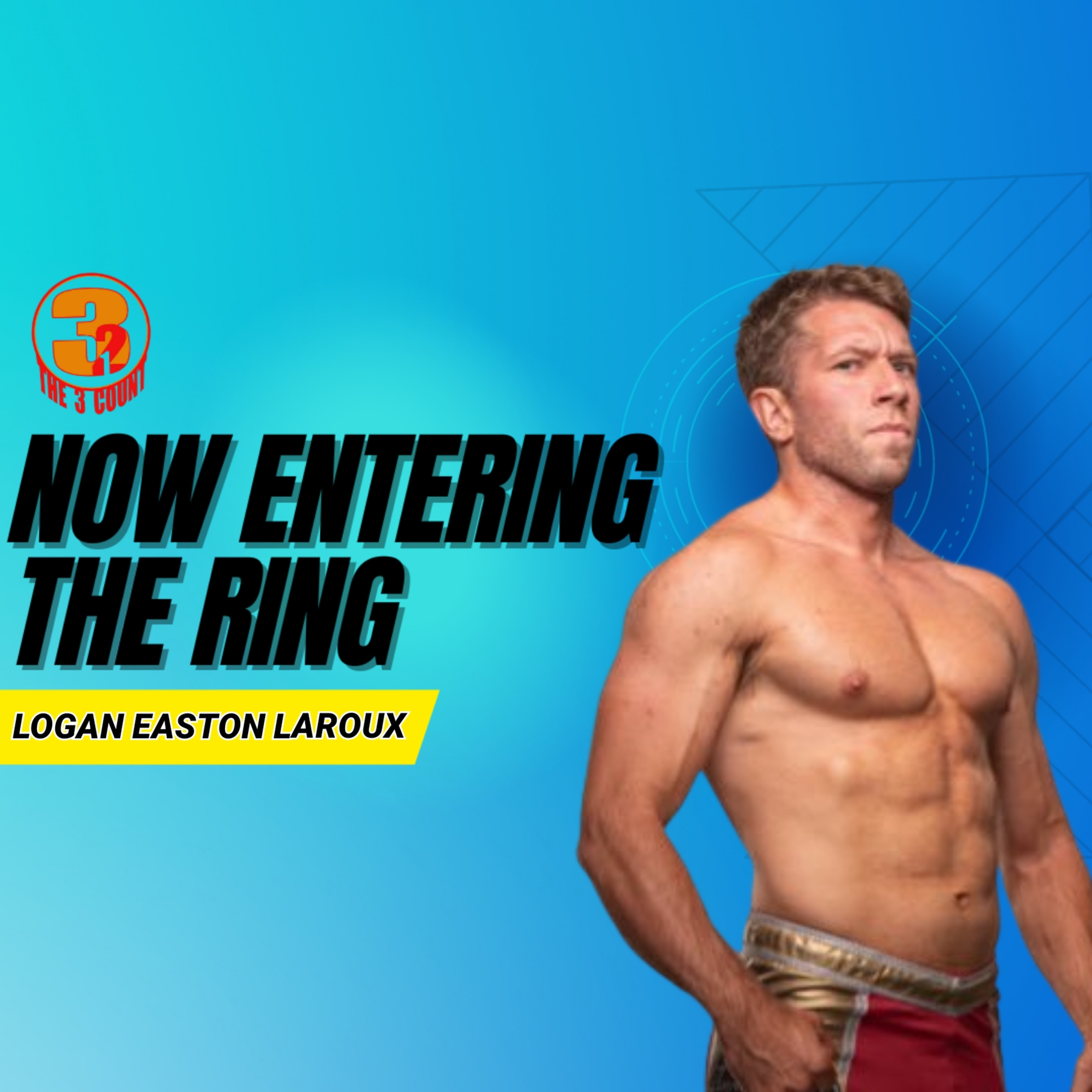 LOGAN EASTON LAROUX IS NOW ENTERING THE RING  episode artwork
