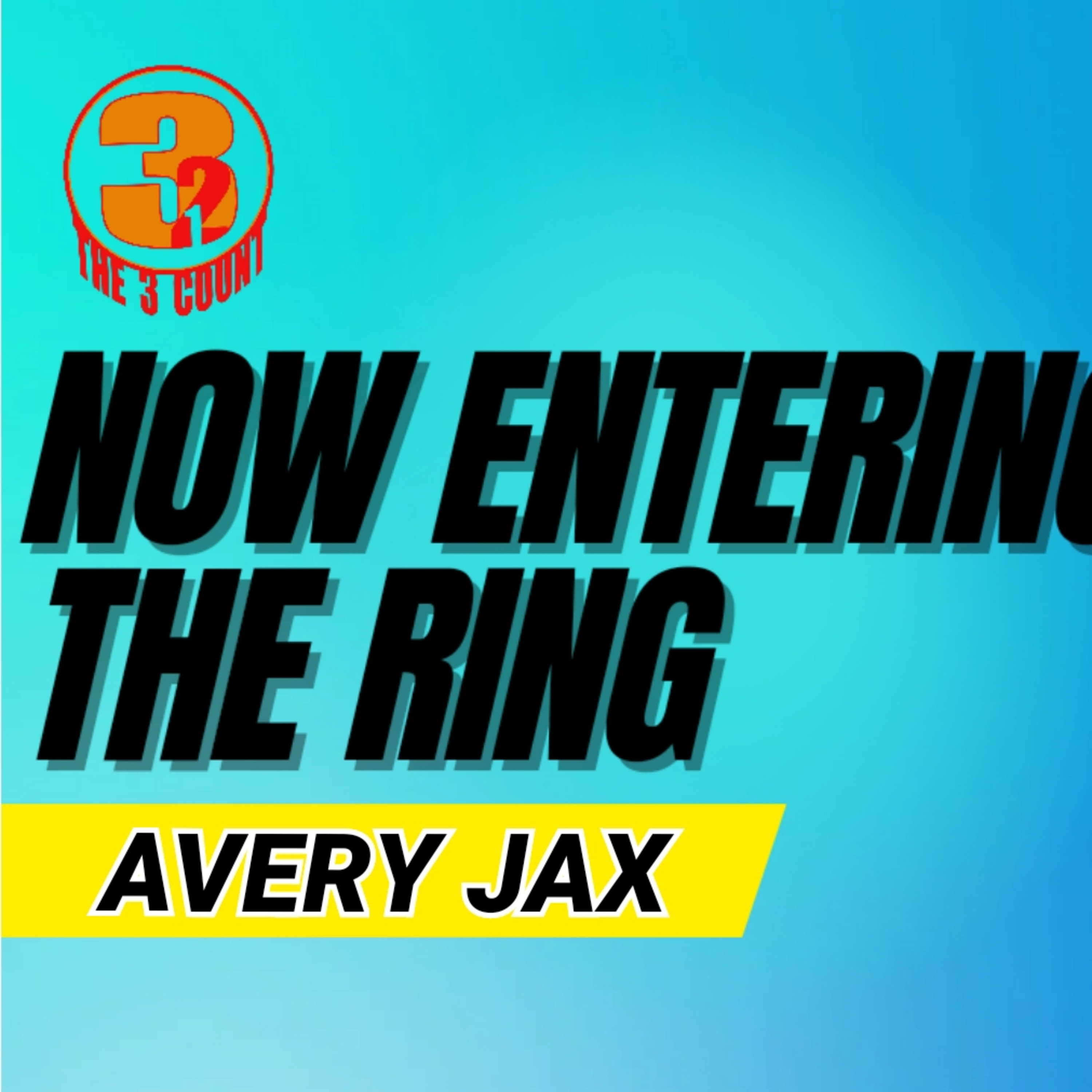 AVERY JAX IS NOW ENTERING THE RING  episode artwork