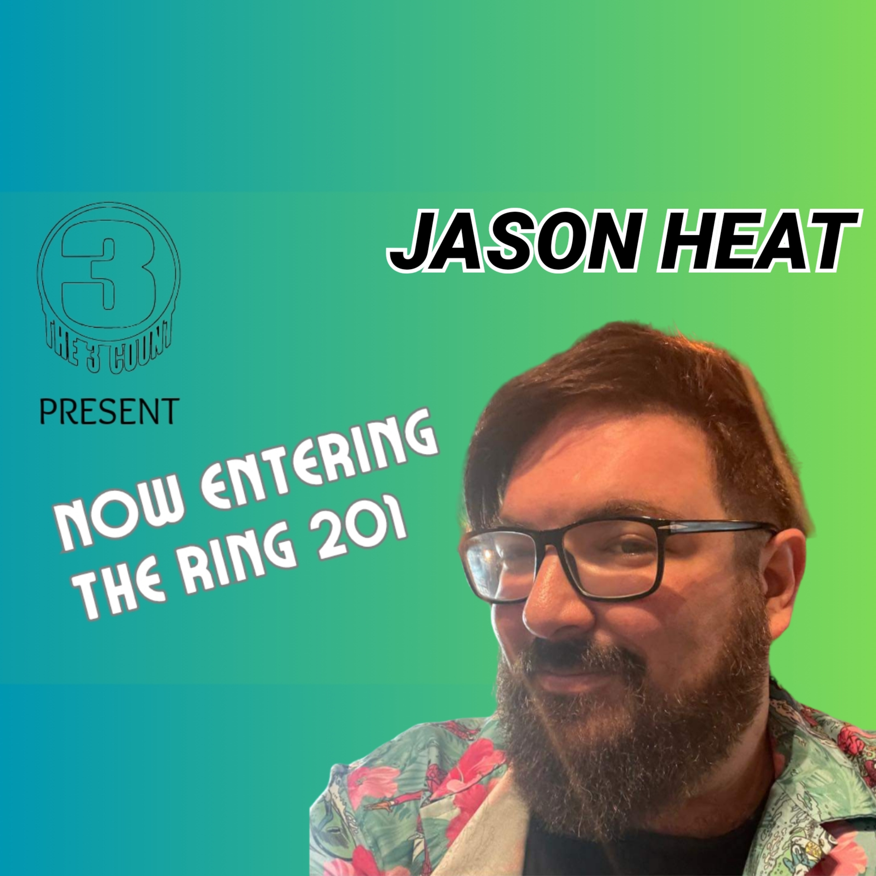 NOW ENTERING THE RING 201 WITH JASON HEAT  episode artwork