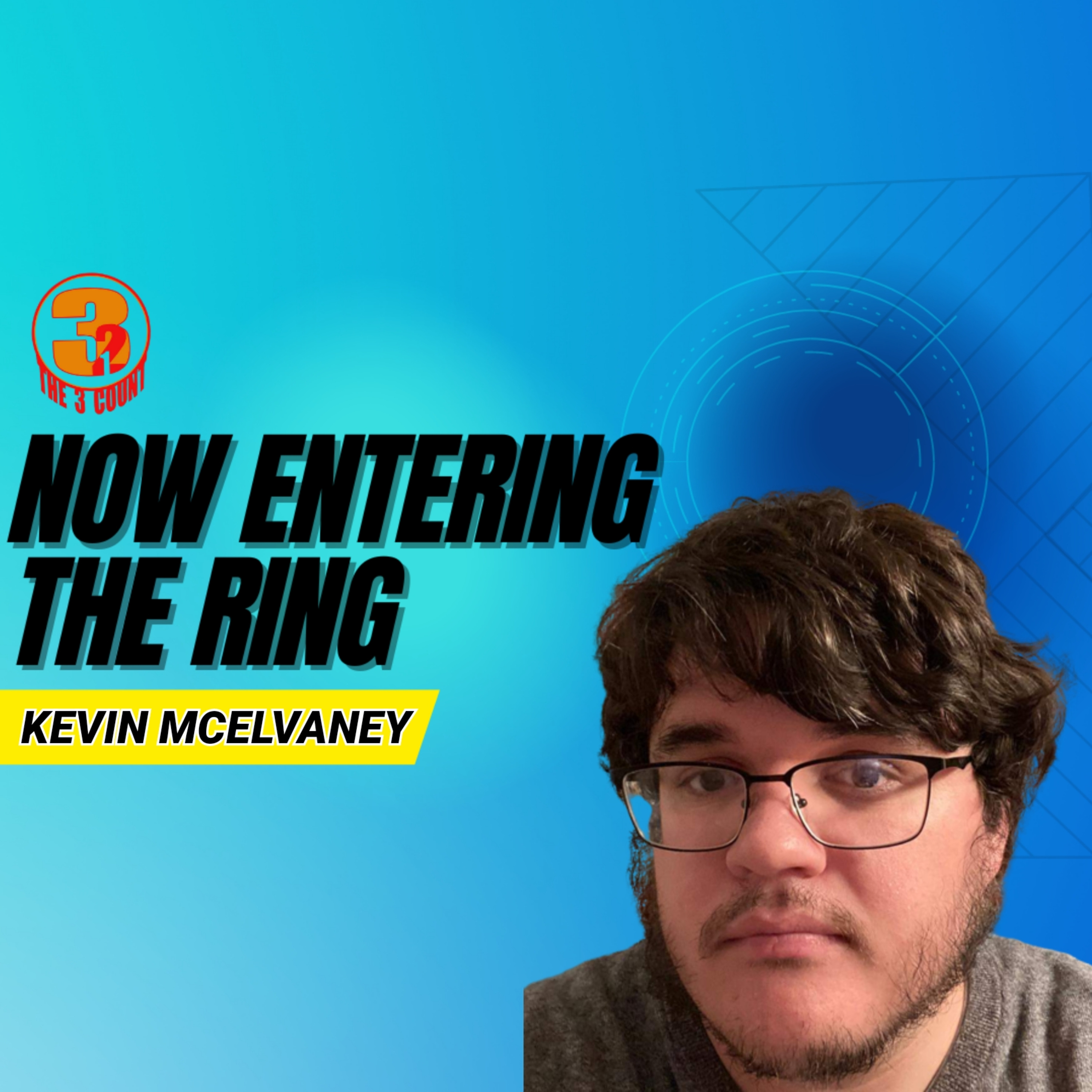 KEVIN MCELVANEY IS NOW ENTERING THE RING  episode artwork