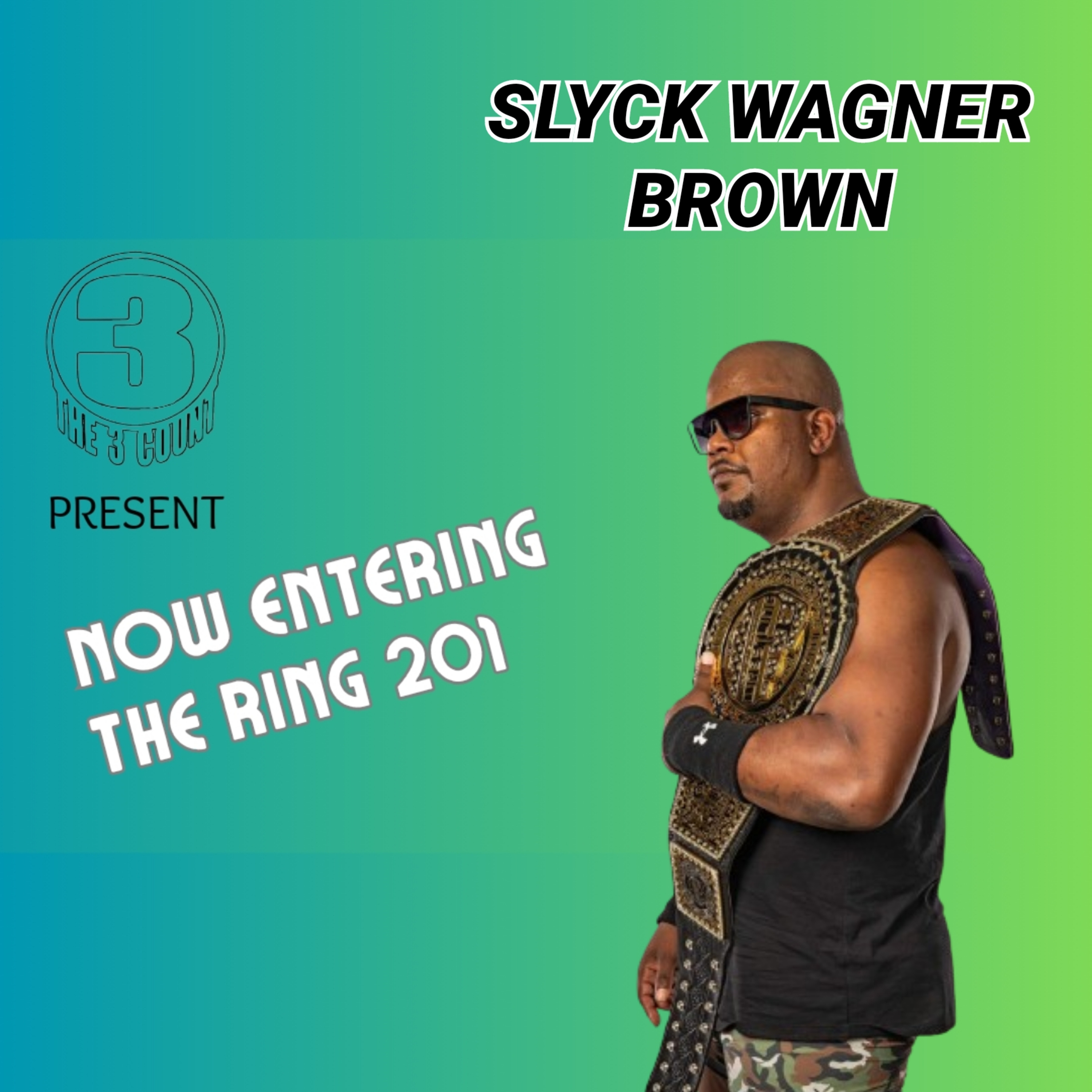 Now Entering The Ring 201 with Slyck Wagner Brown episode artwork